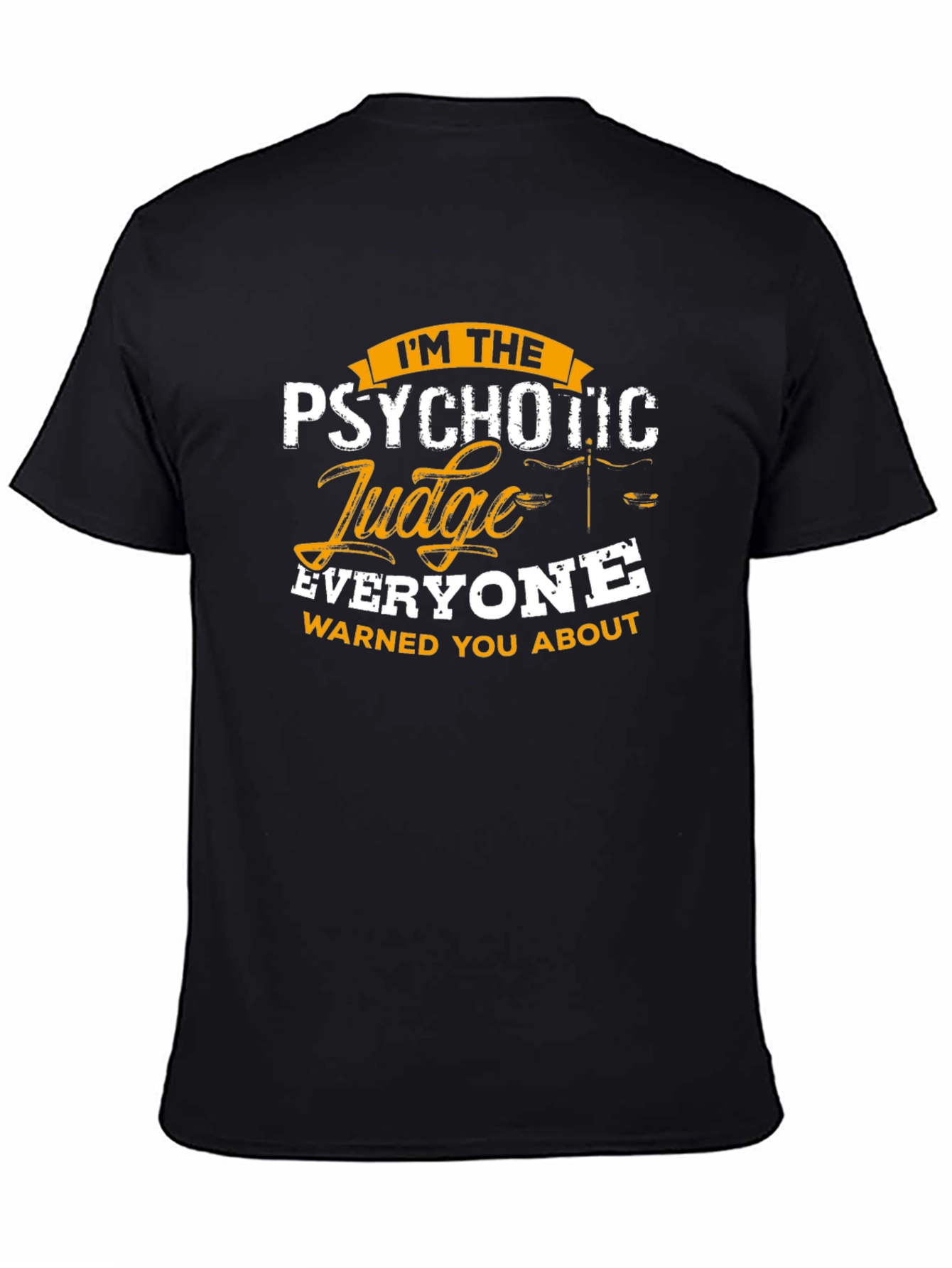 Psychotic Judge T-Shirt - Everyone Warned You About