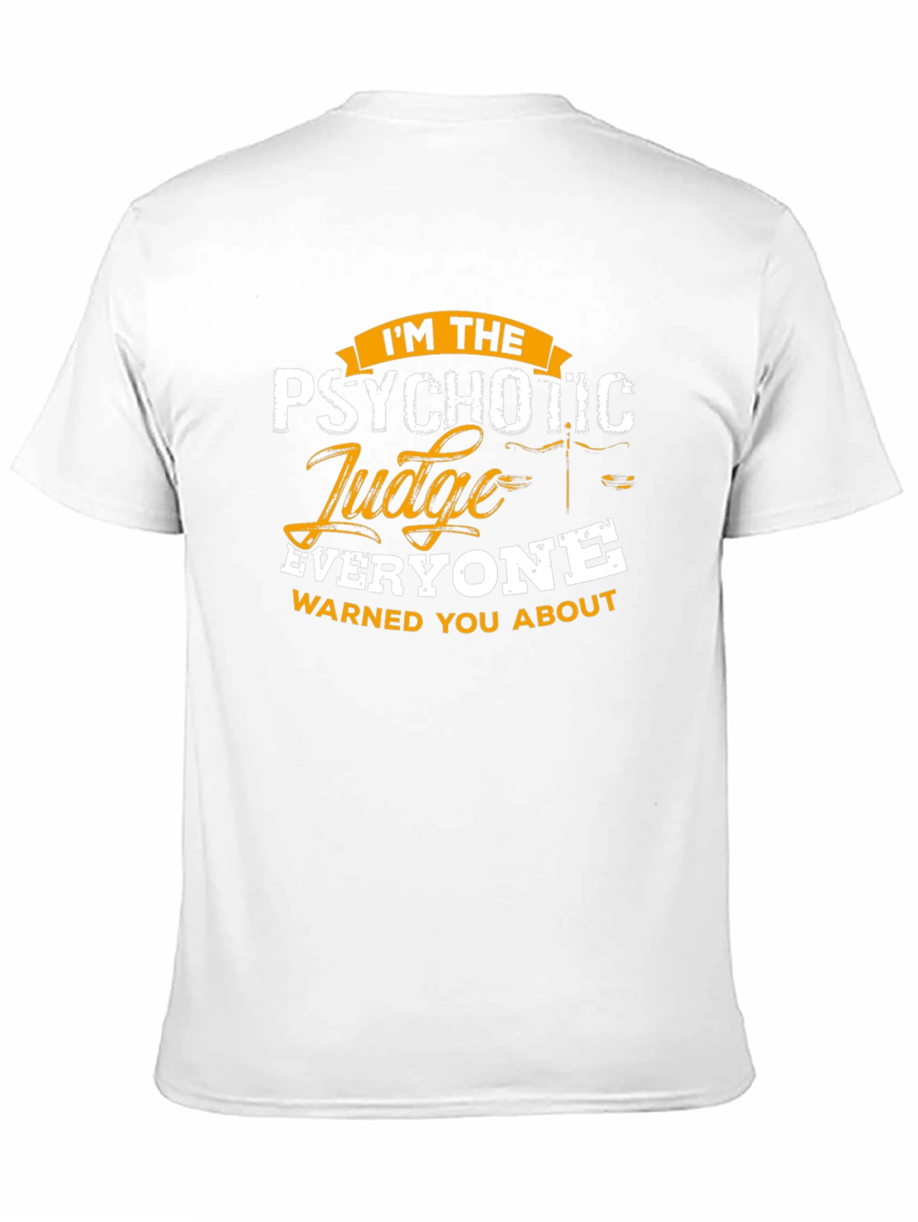 Psychotic Judge T-Shirt - Everyone Warned You About