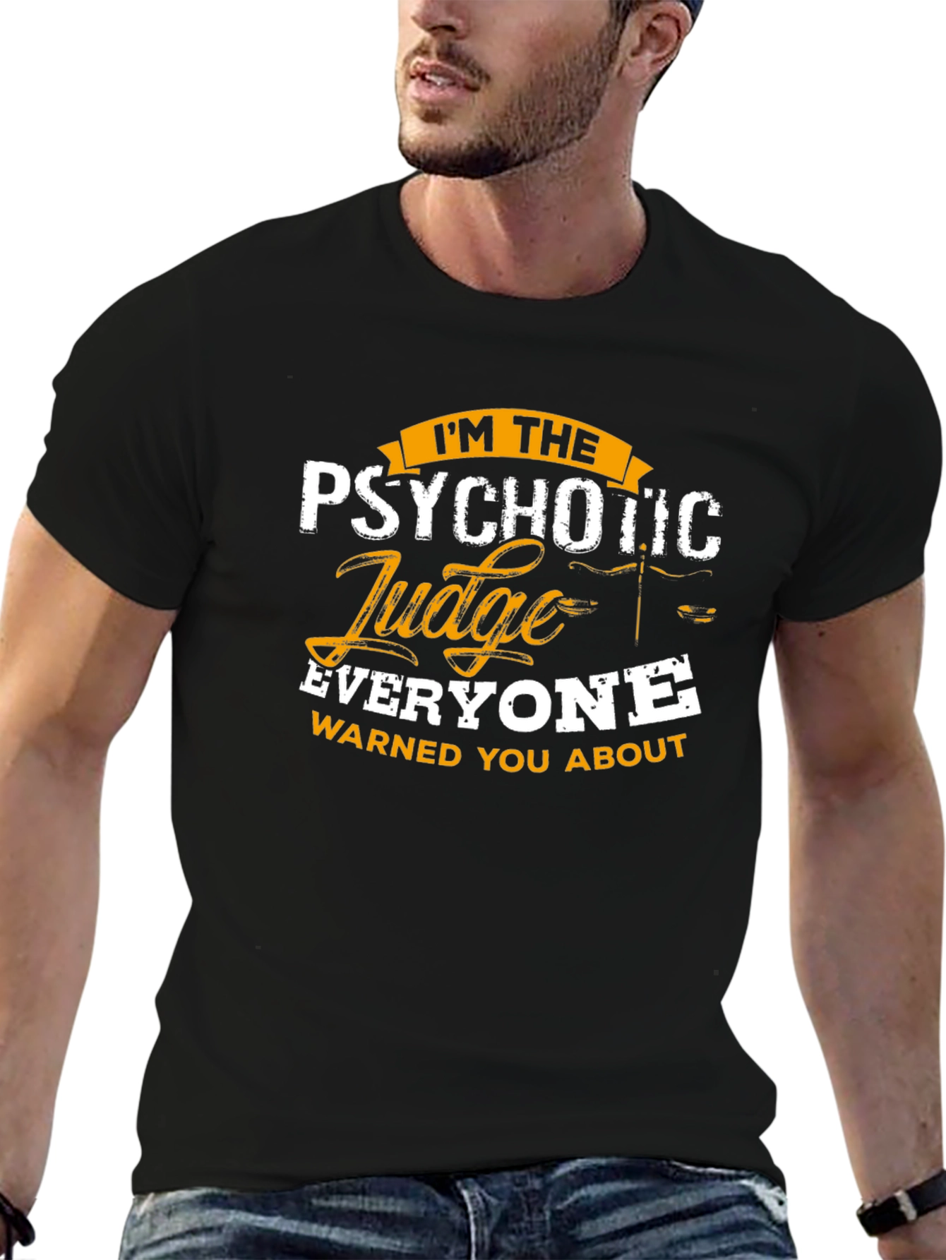 Psychotic Judge T-Shirt - Everyone Warned You About