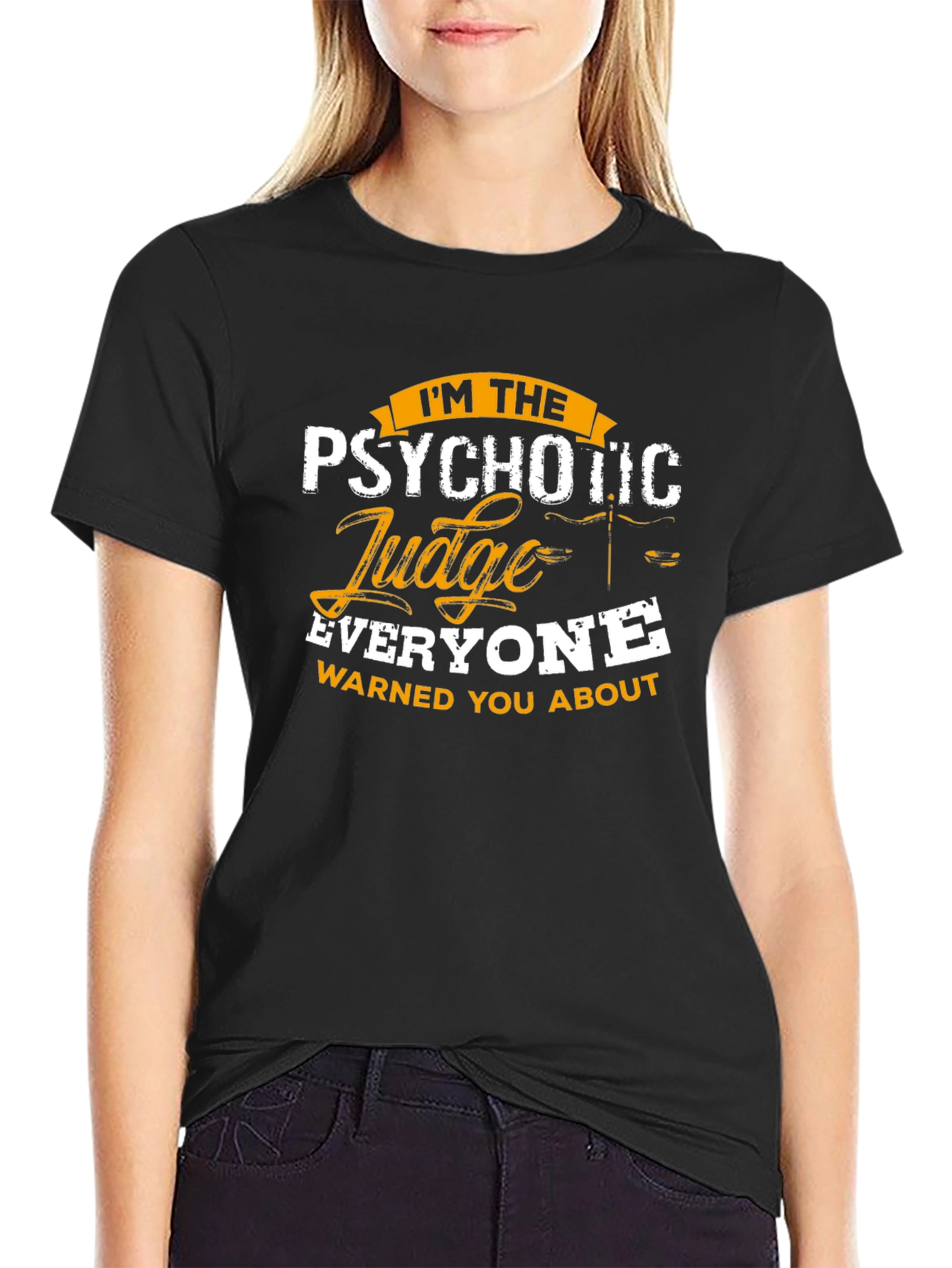Psychotic Judge T-Shirt - Everyone Warned You About