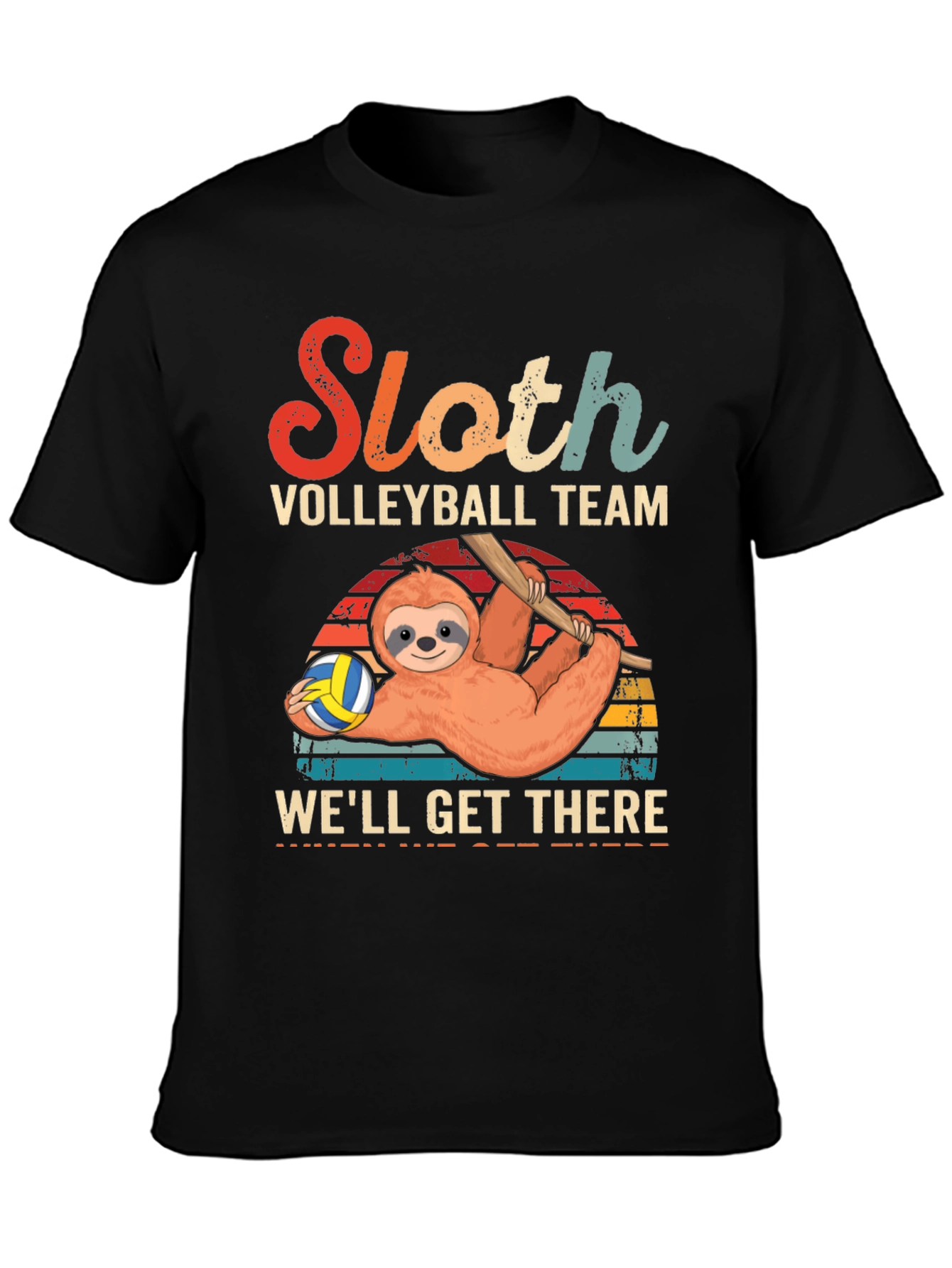 Sloth Volleyball Team T-Shirt - Well Get There!
