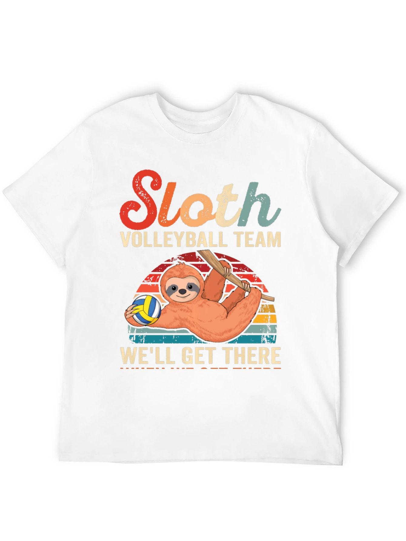 Sloth Volleyball Team T-Shirt - Well Get There!