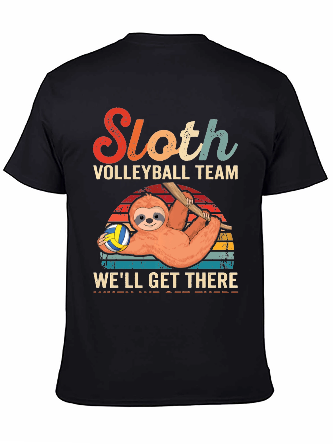 Sloth Volleyball Team T-Shirt - Well Get There!