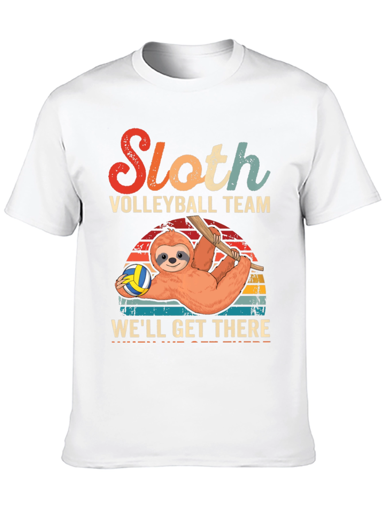 Sloth Volleyball Team T-Shirt - Well Get There!
