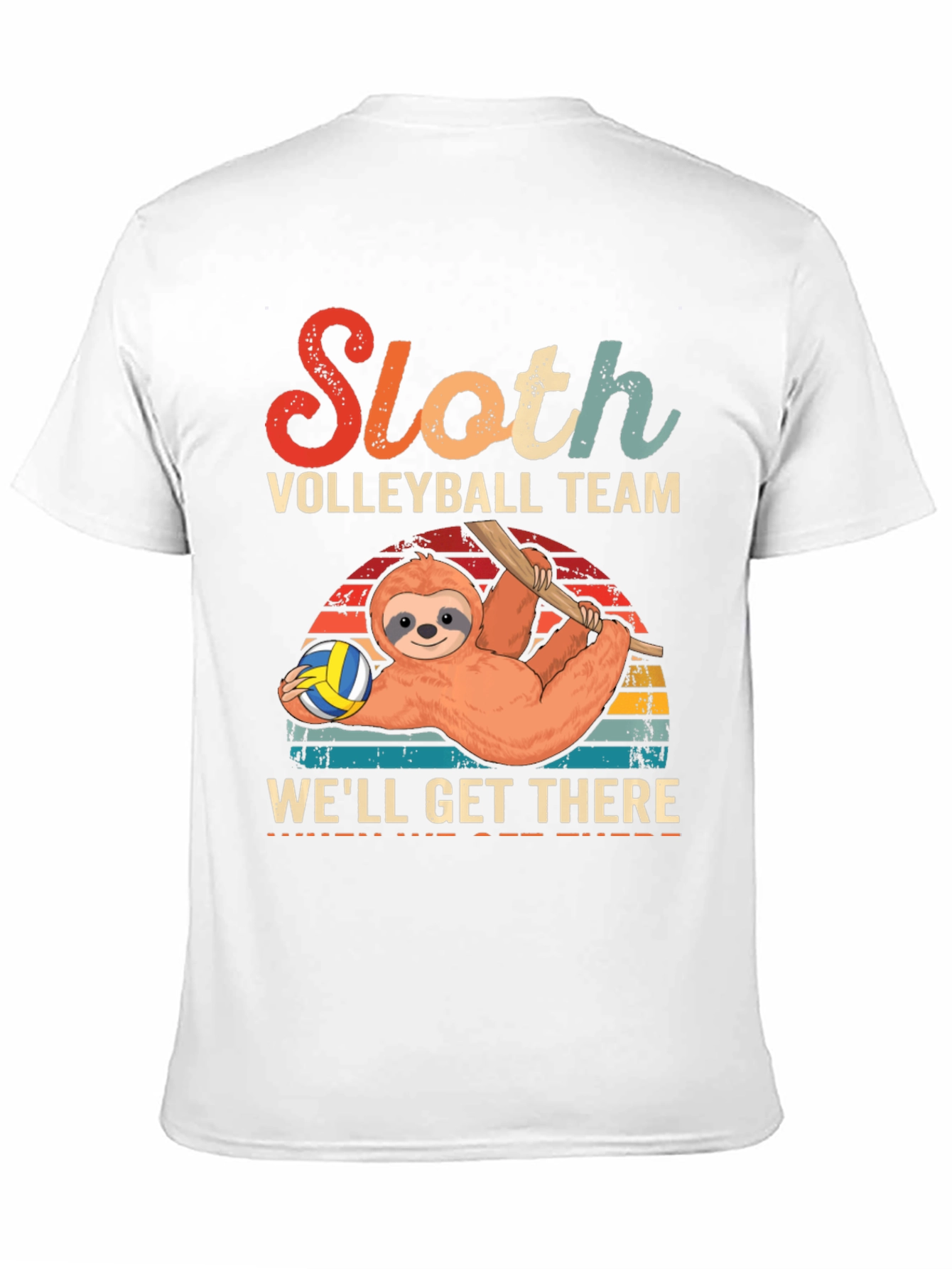Sloth Volleyball Team T-Shirt - Well Get There!