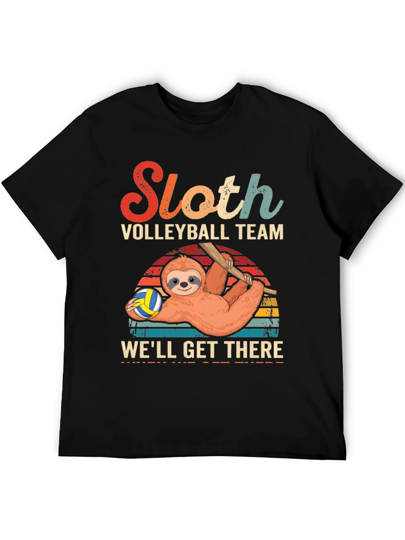 Sloth Volleyball Team T-Shirt - Well Get There!