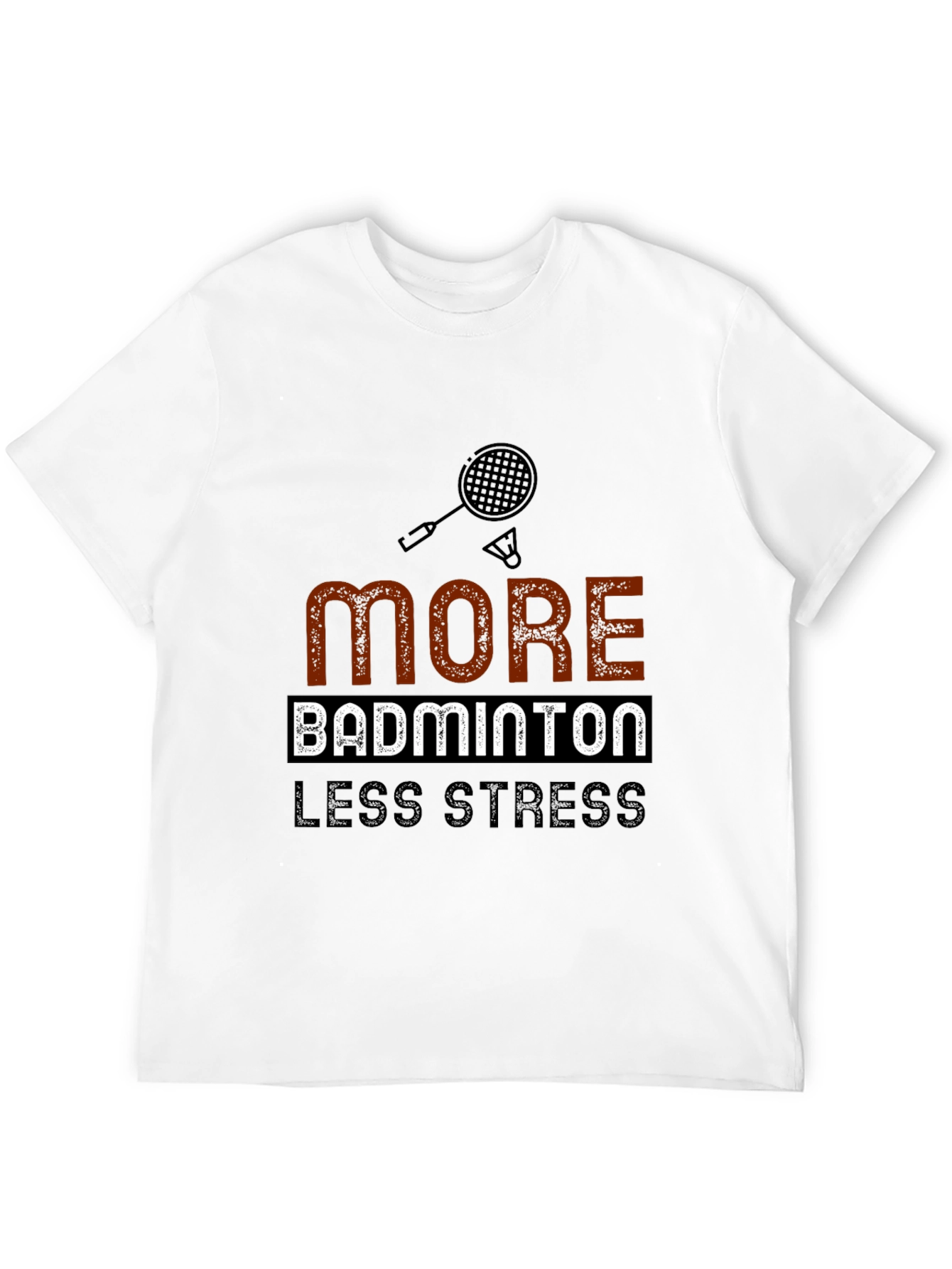 Badminton T-Shirt: More Badminton Less Stress