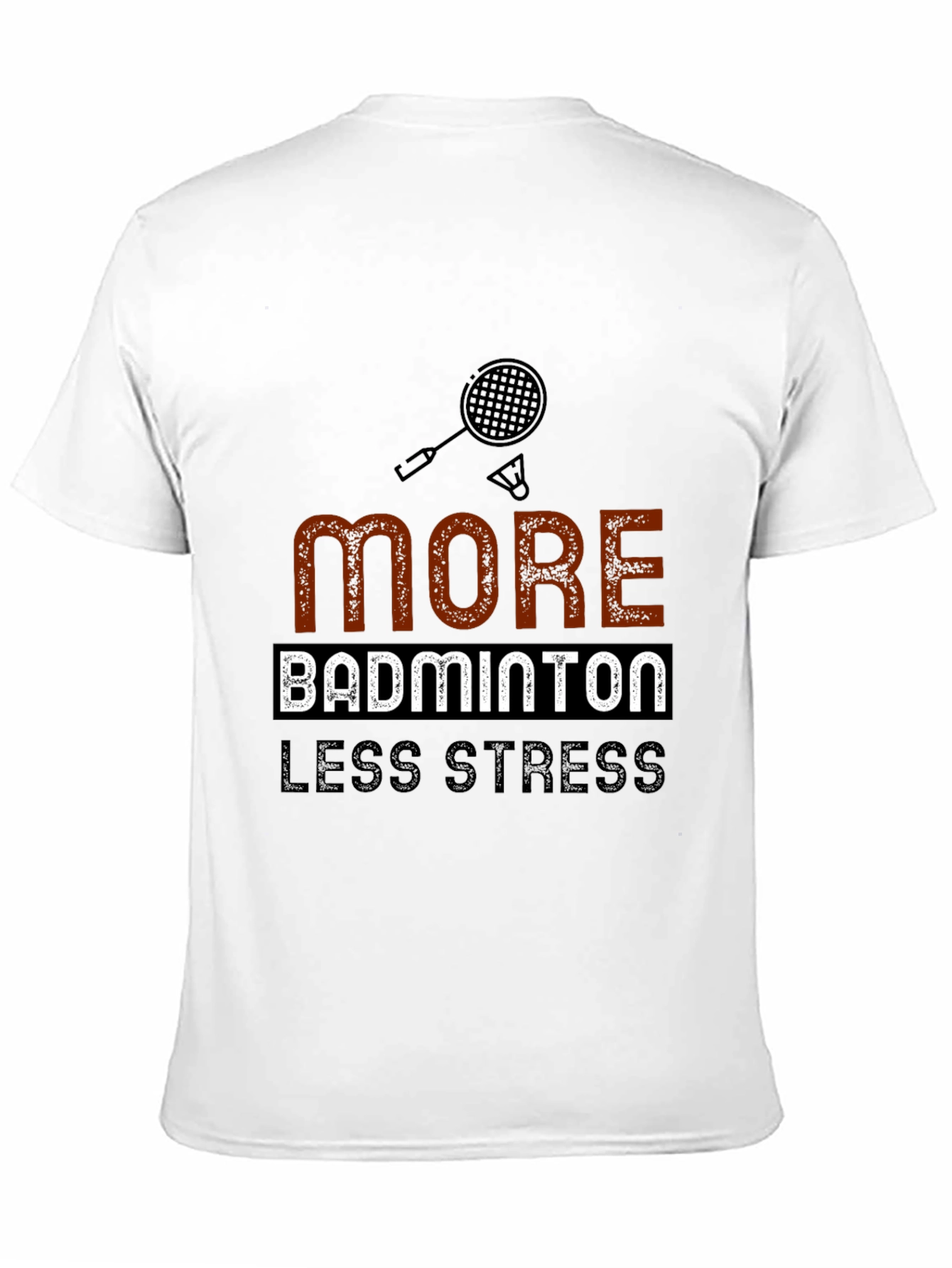 Badminton T-Shirt: More Badminton Less Stress