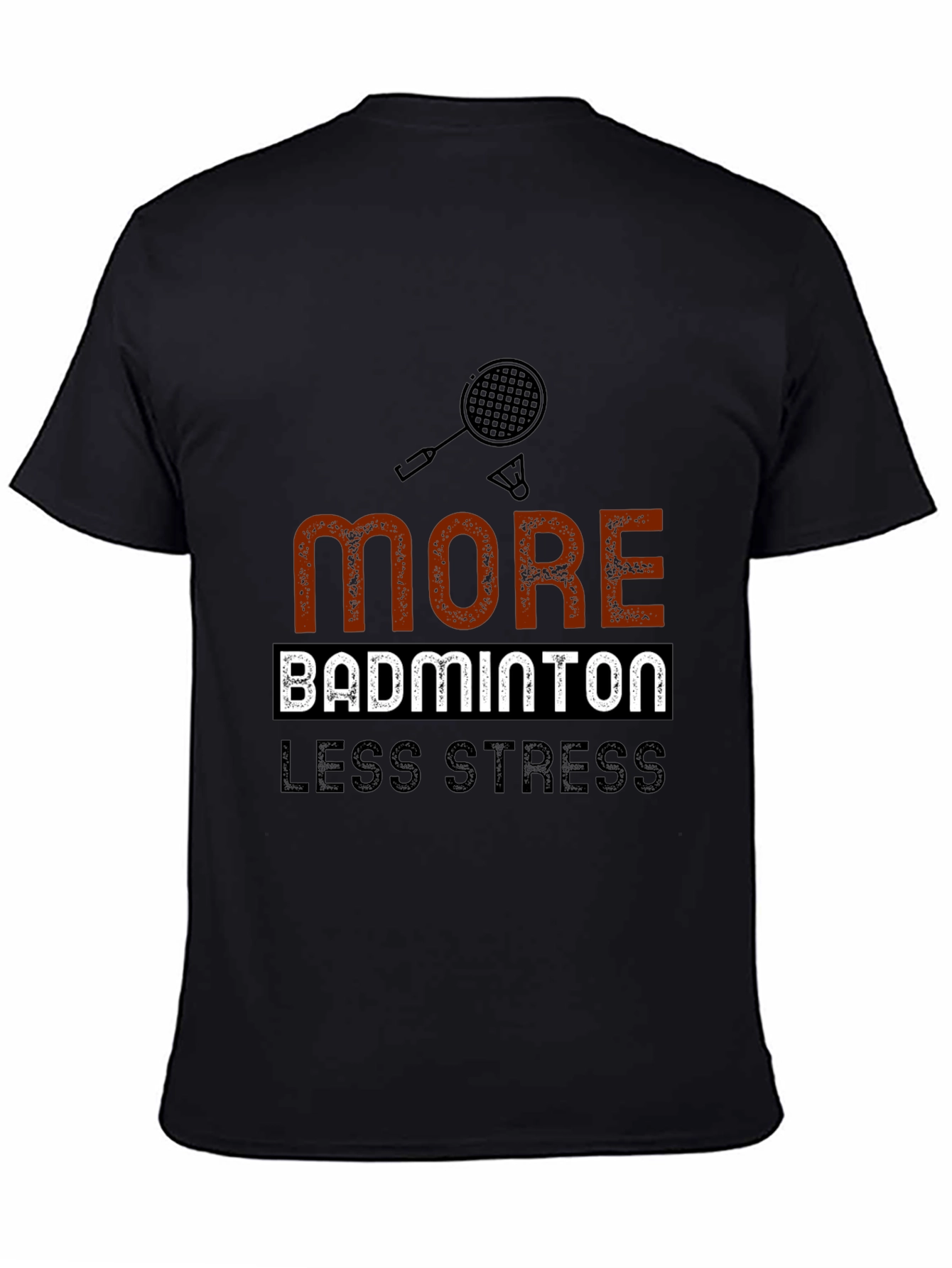 Badminton T-Shirt: More Badminton Less Stress