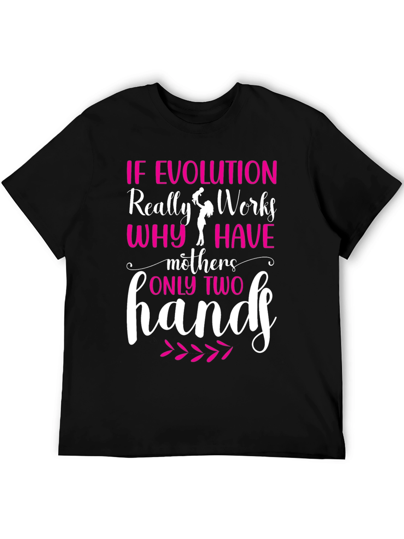 Funny Mothers Day T-Shirt - Evolution Quote