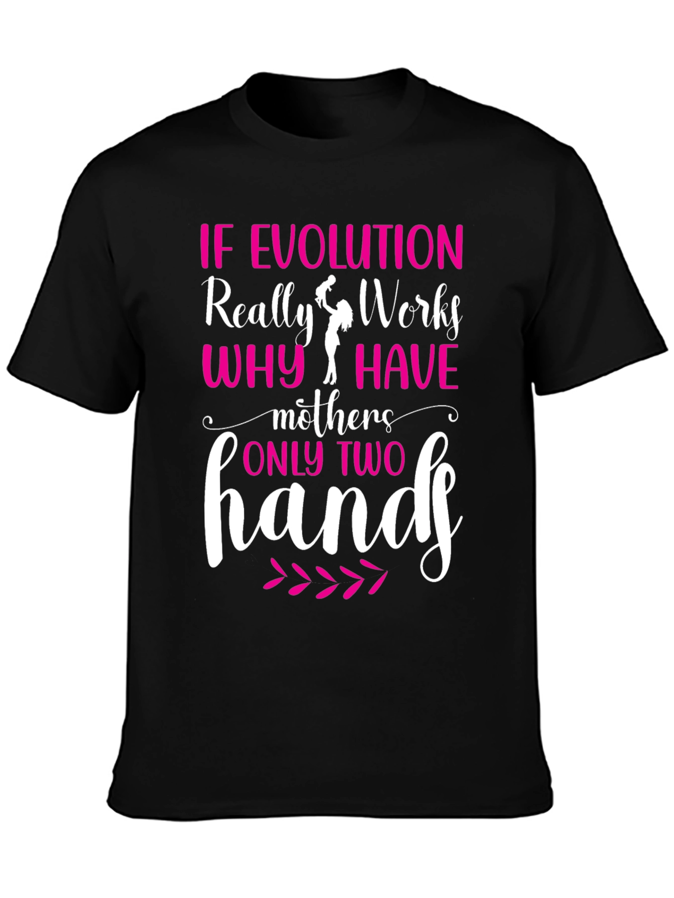 Funny Mothers Day T-Shirt - Evolution Quote