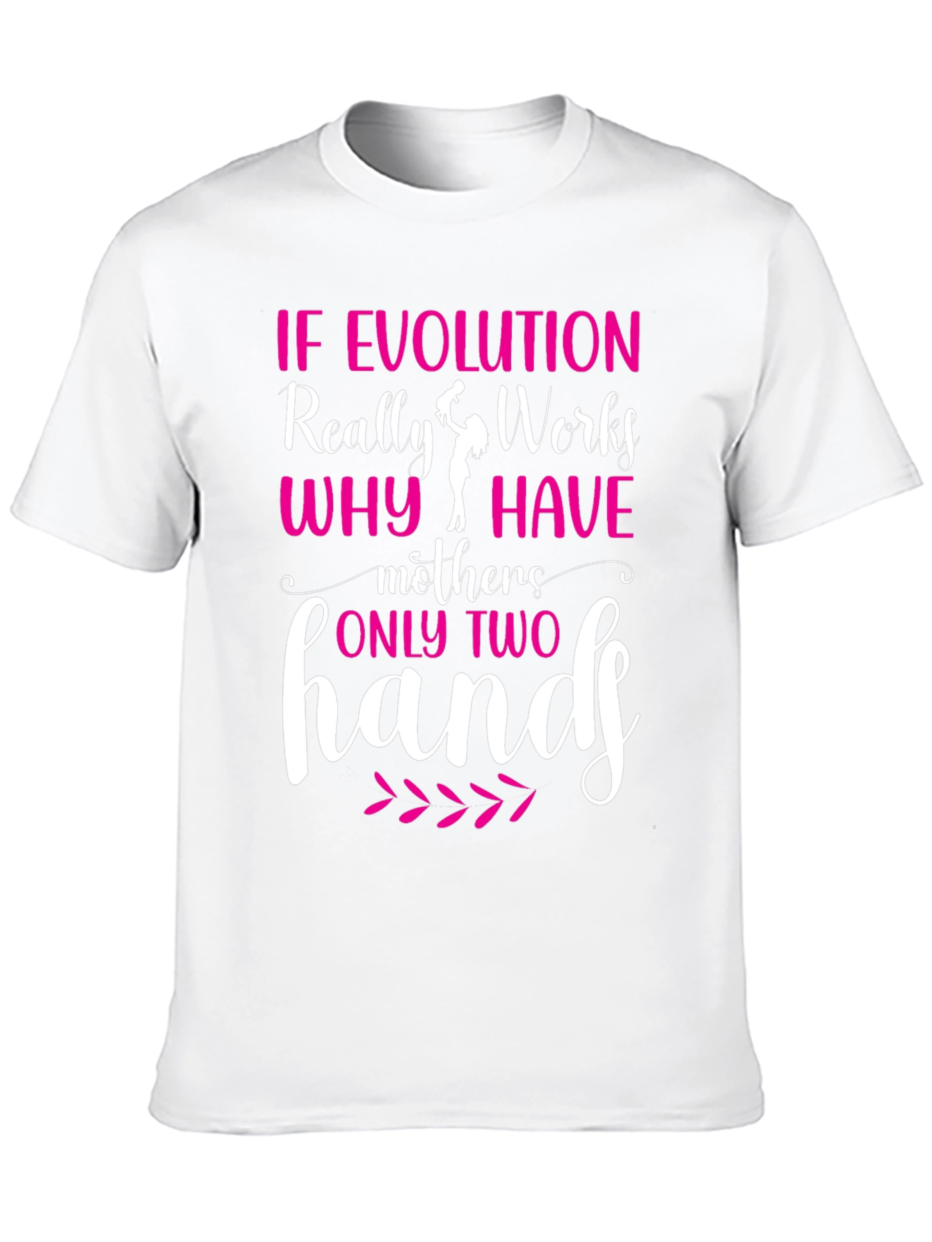 Funny Mothers Day T-Shirt - Evolution Quote