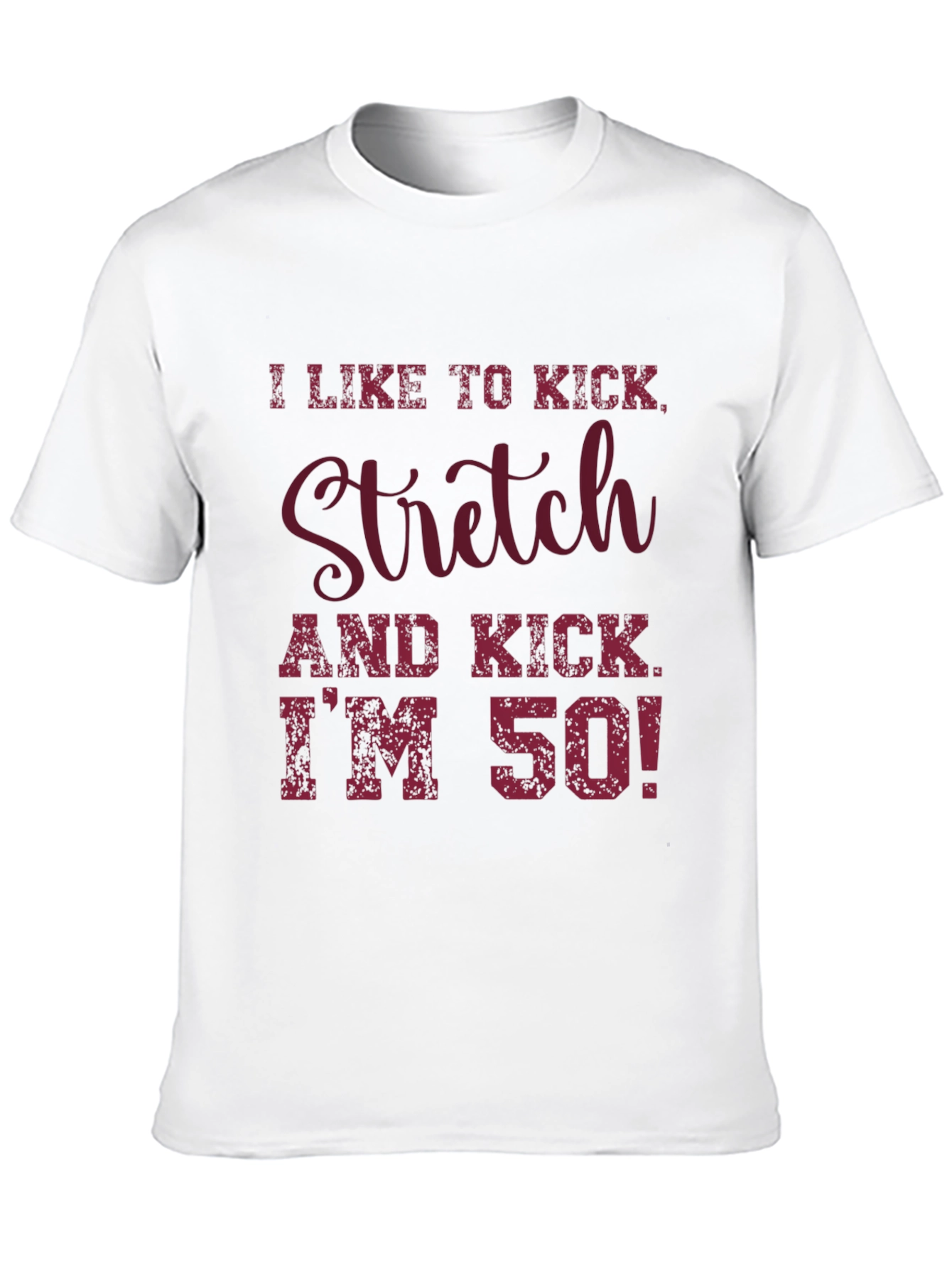 I Like to Kick Stretch T-Shirt - 50th Birthday