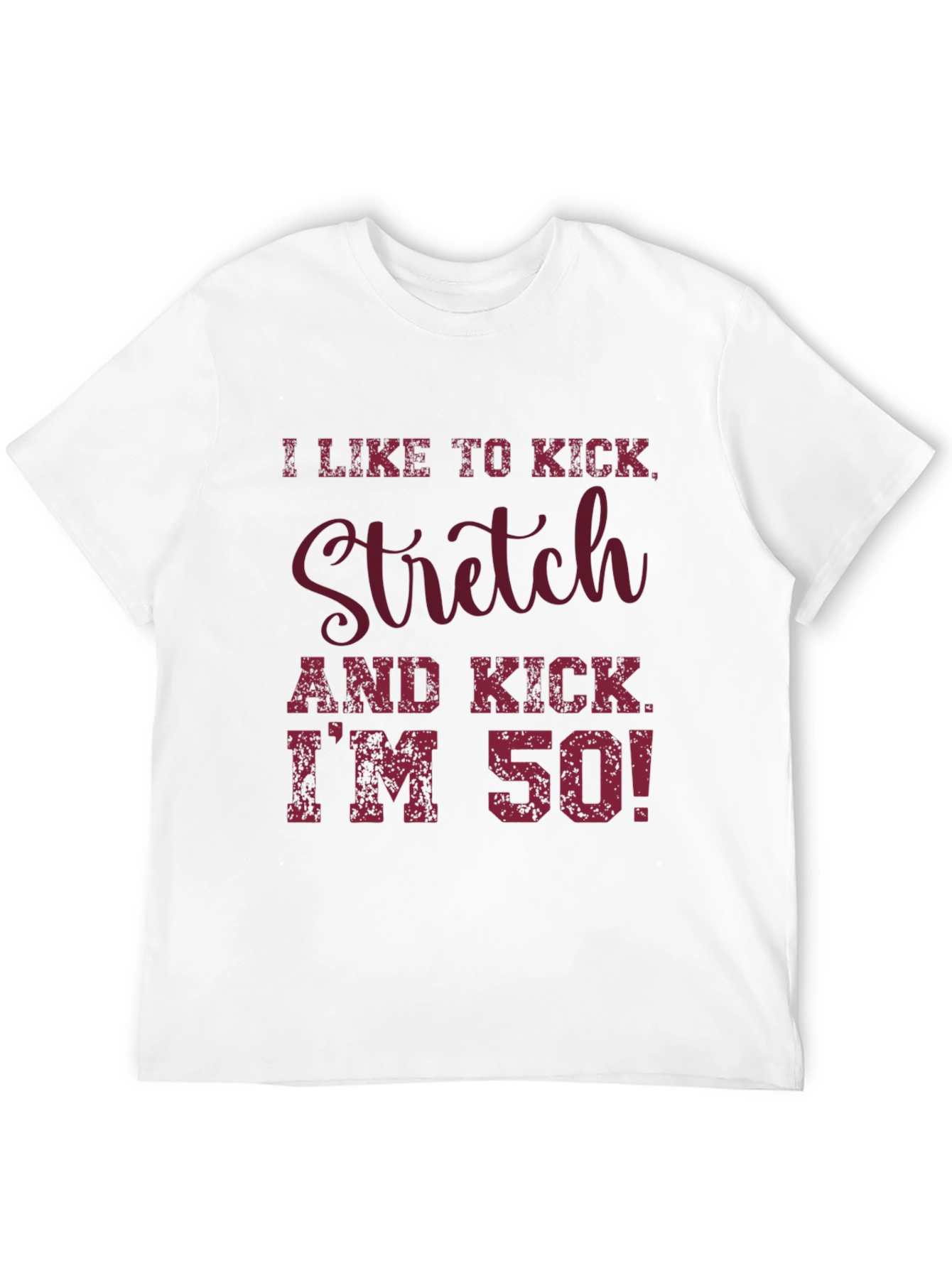 I Like to Kick Stretch T-Shirt - 50th Birthday