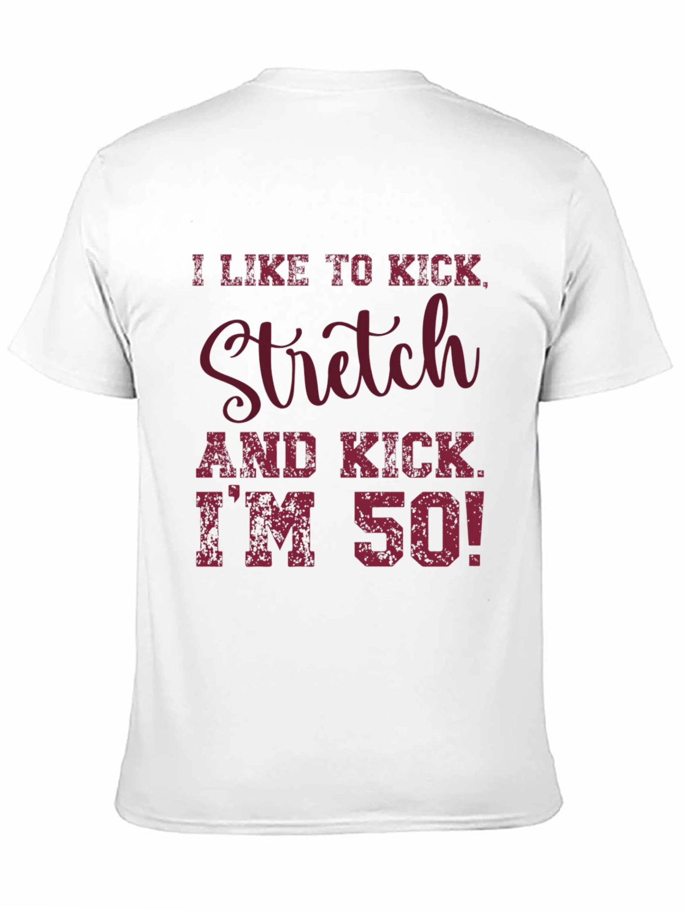 I Like to Kick Stretch T-Shirt - 50th Birthday