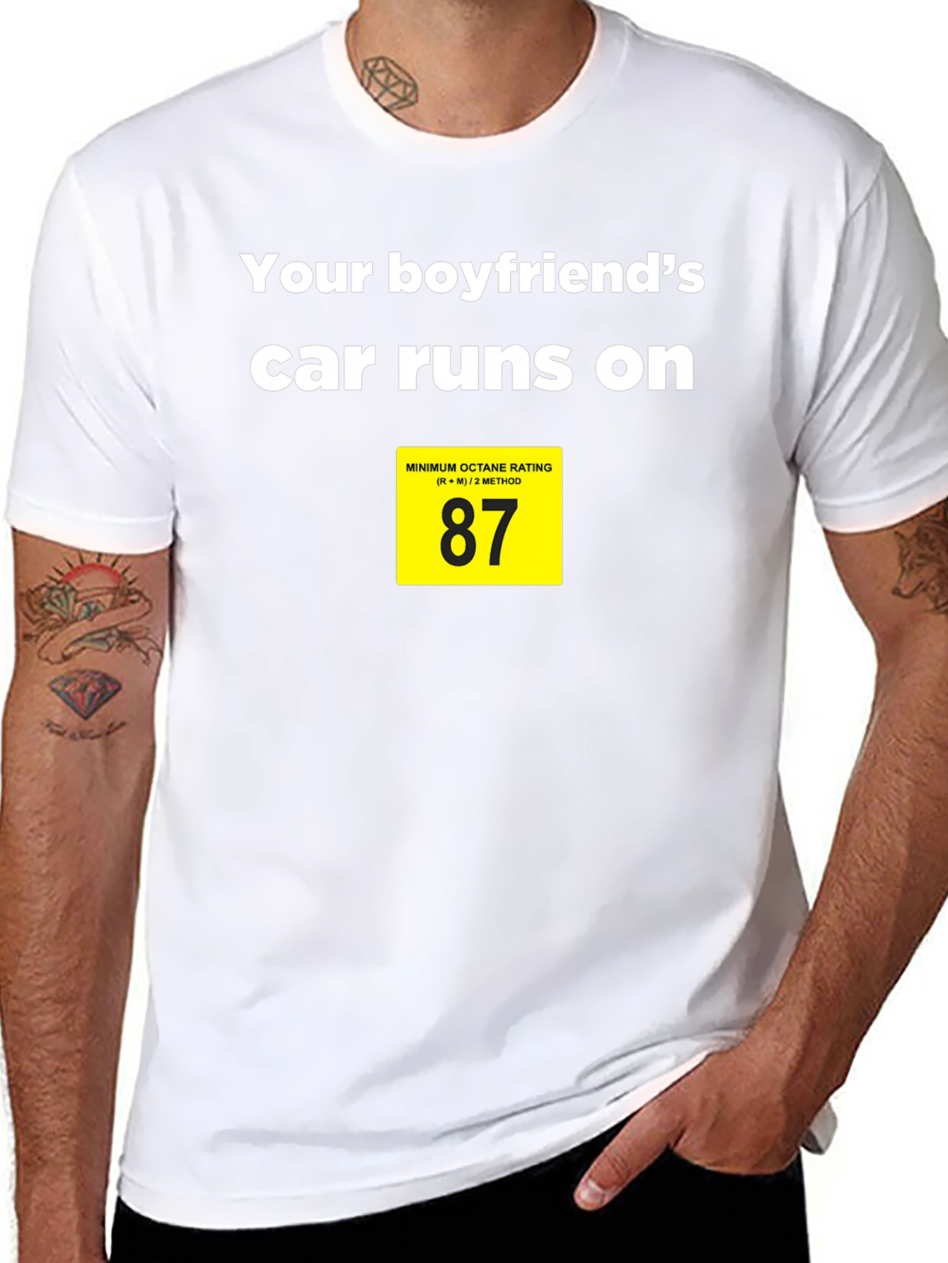Boyfriends Car Runs on 87 Octane T-Shirt