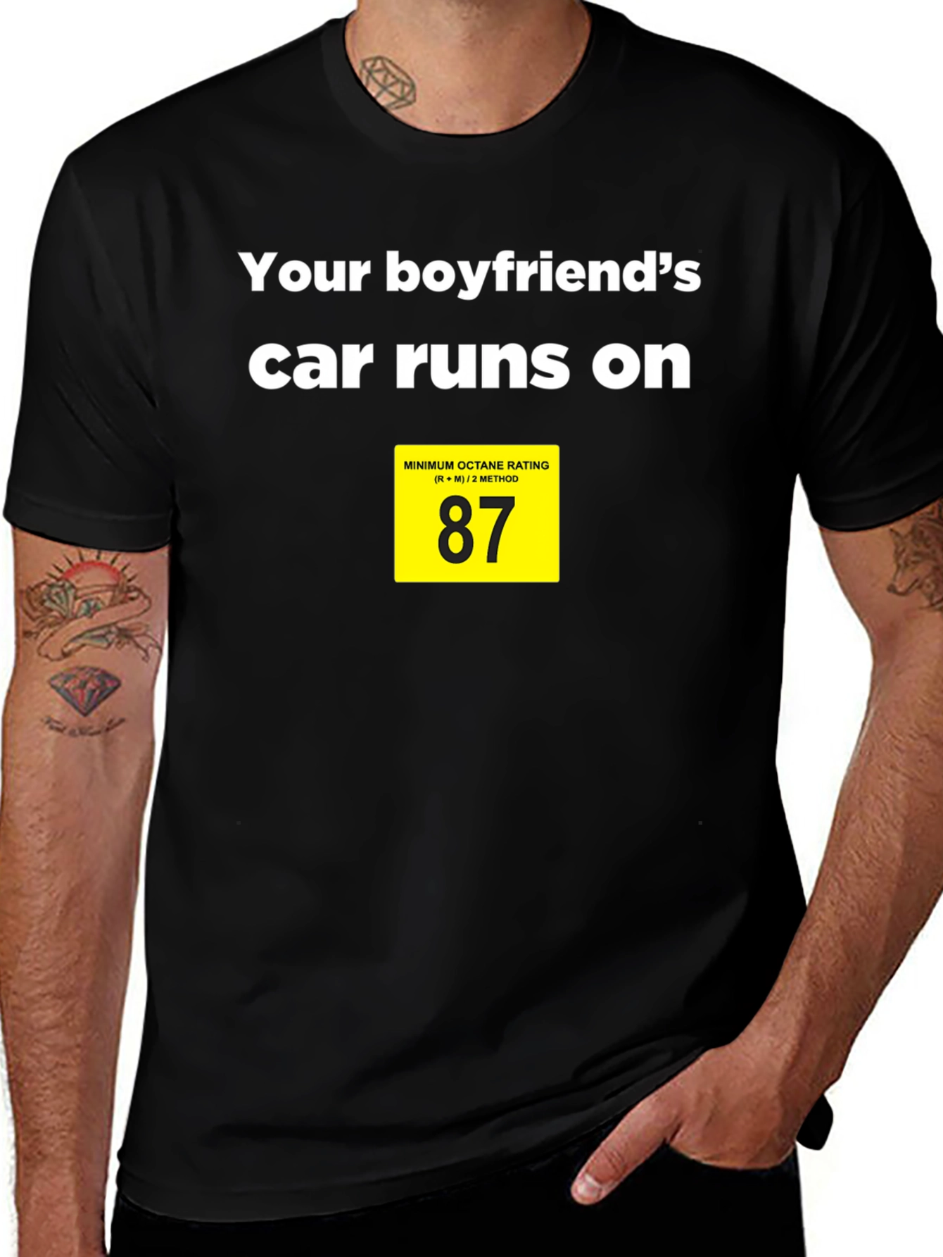 Boyfriends Car Runs on 87 Octane T-Shirt