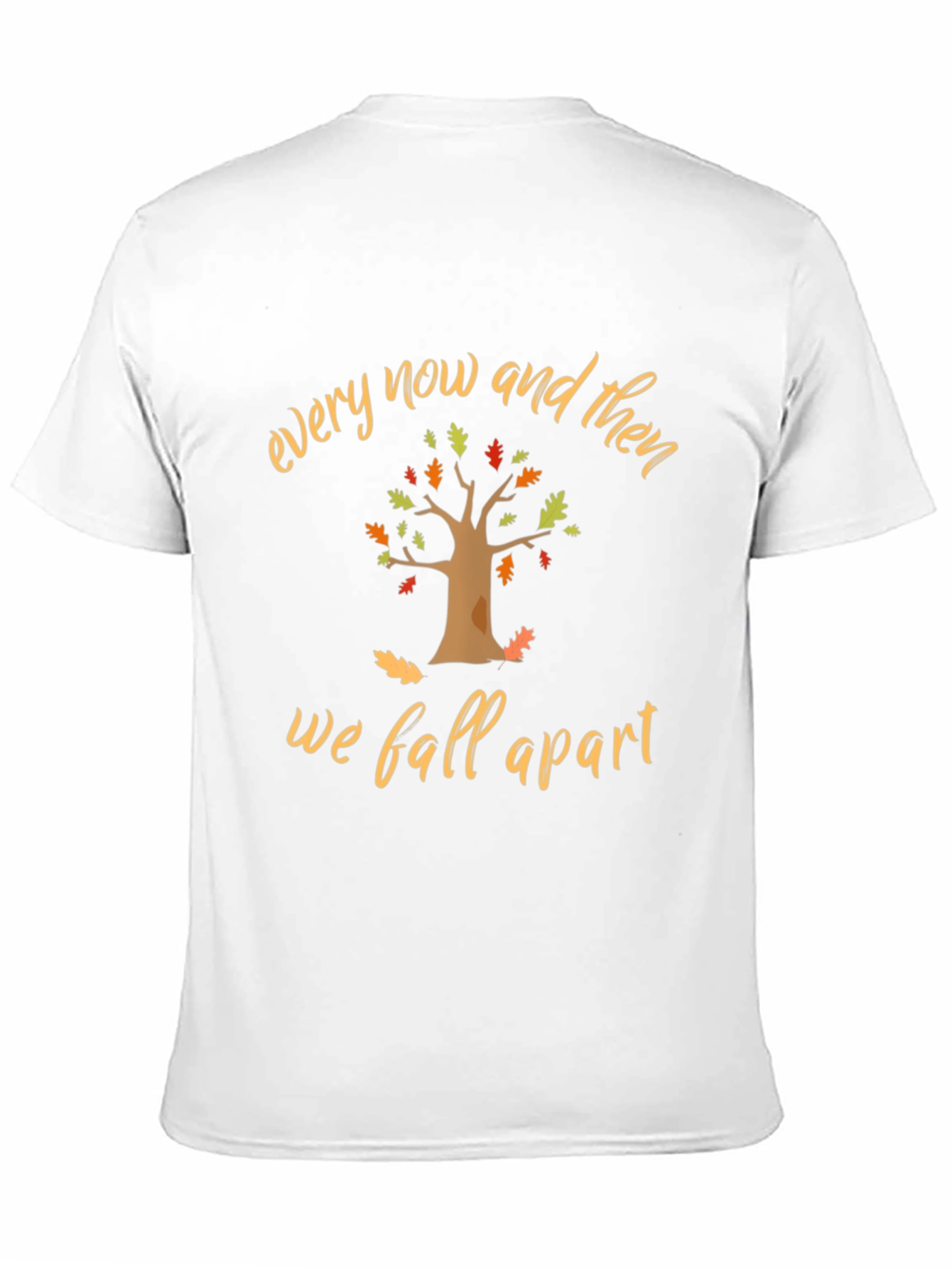 Every Now and Then T-Shirt - Fall Season Tee