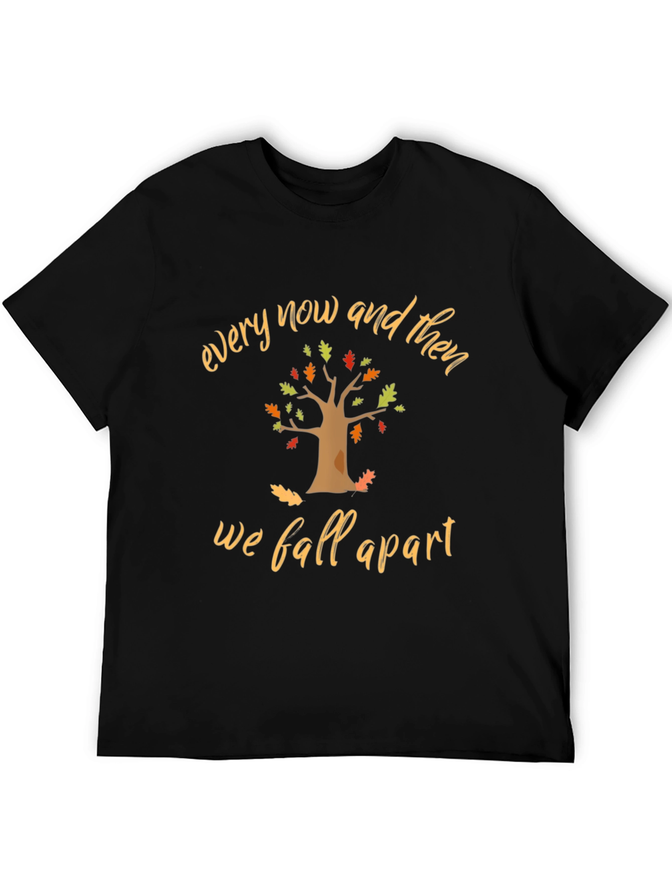 Every Now and Then T-Shirt - Fall Season Tee
