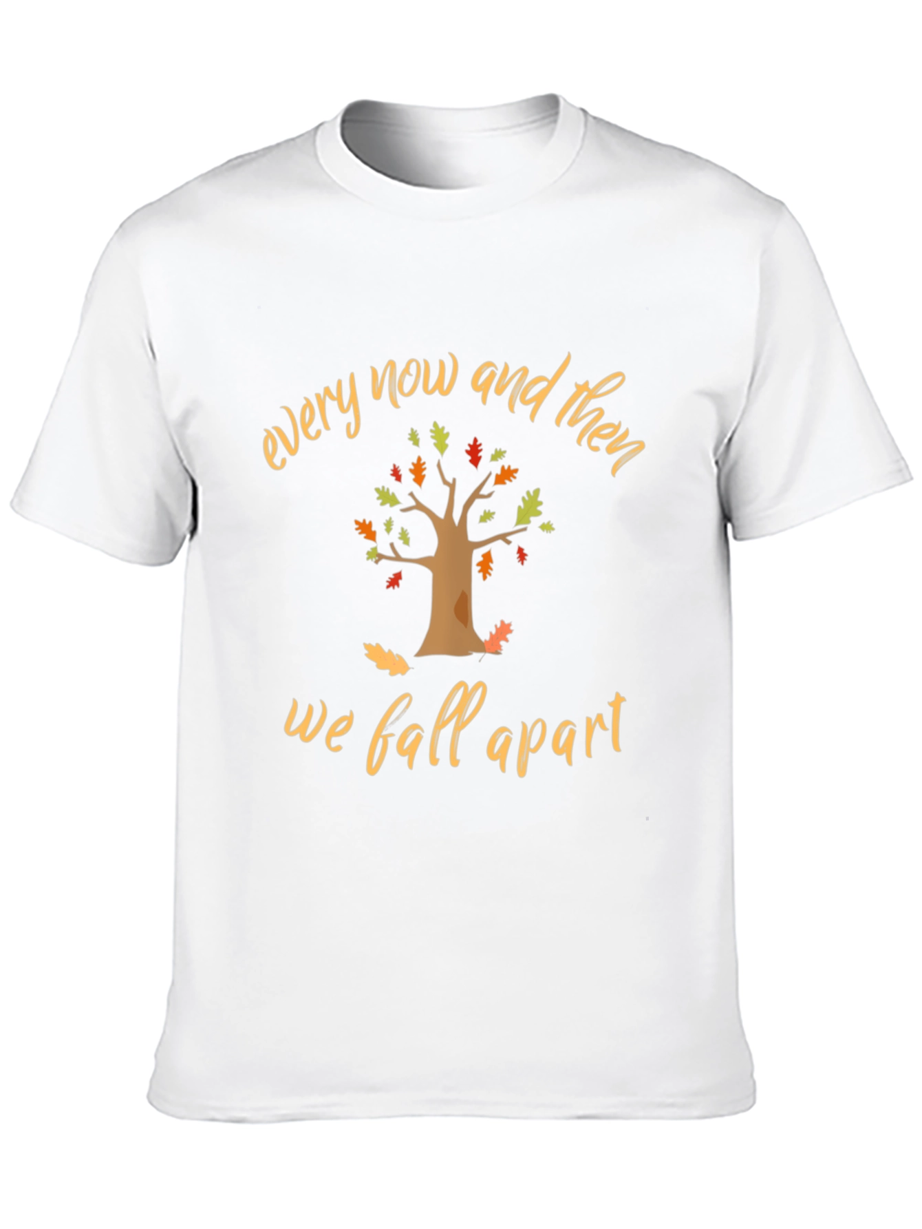 Every Now and Then T-Shirt - Fall Season Tee