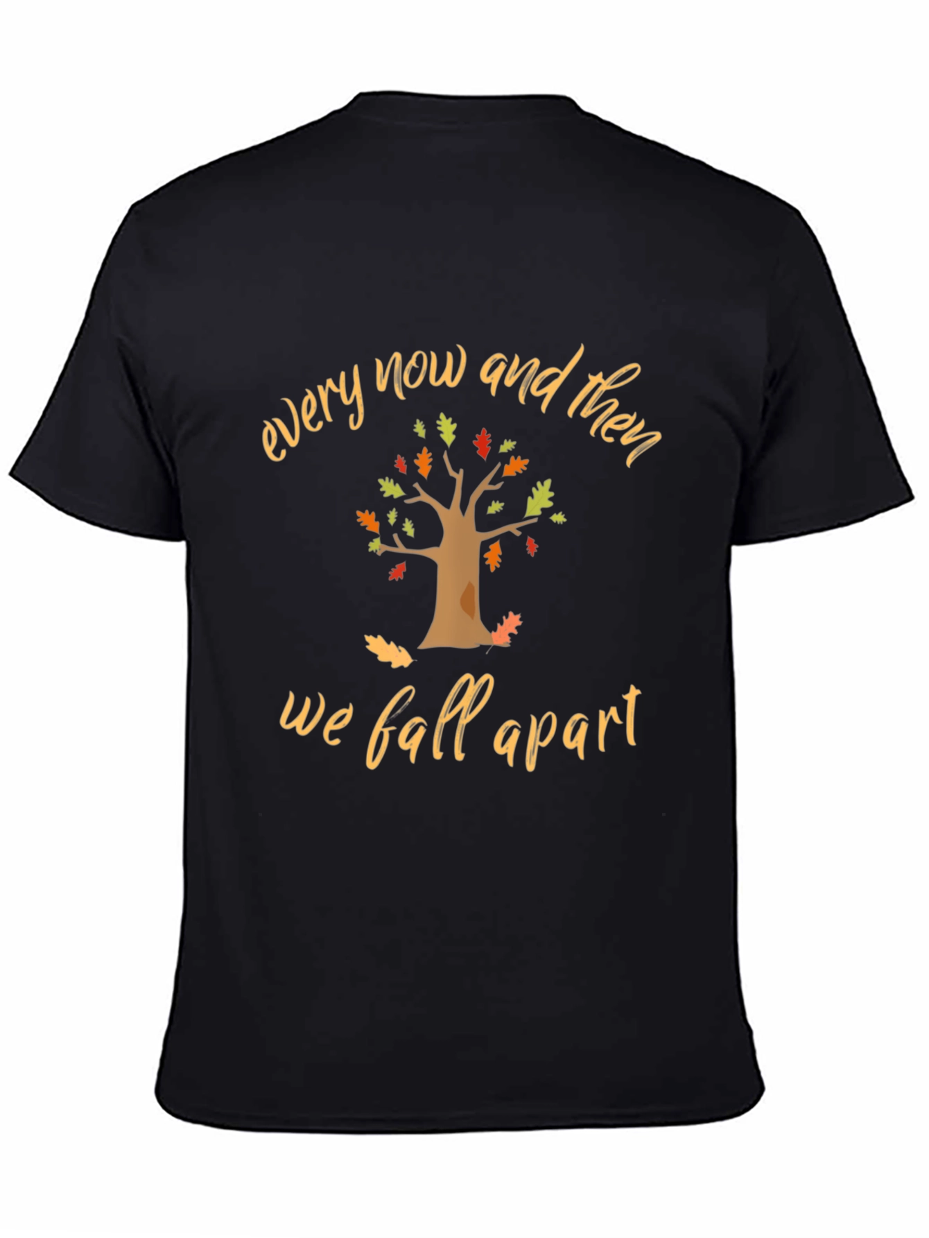Every Now and Then T-Shirt - Fall Season Tee