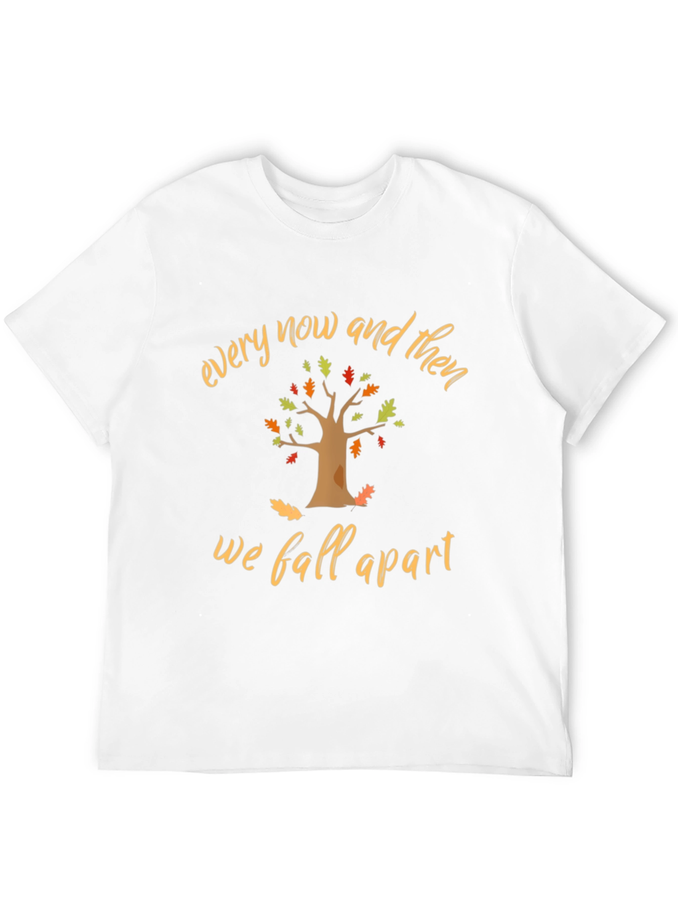 Every Now and Then T-Shirt - Fall Season Tee