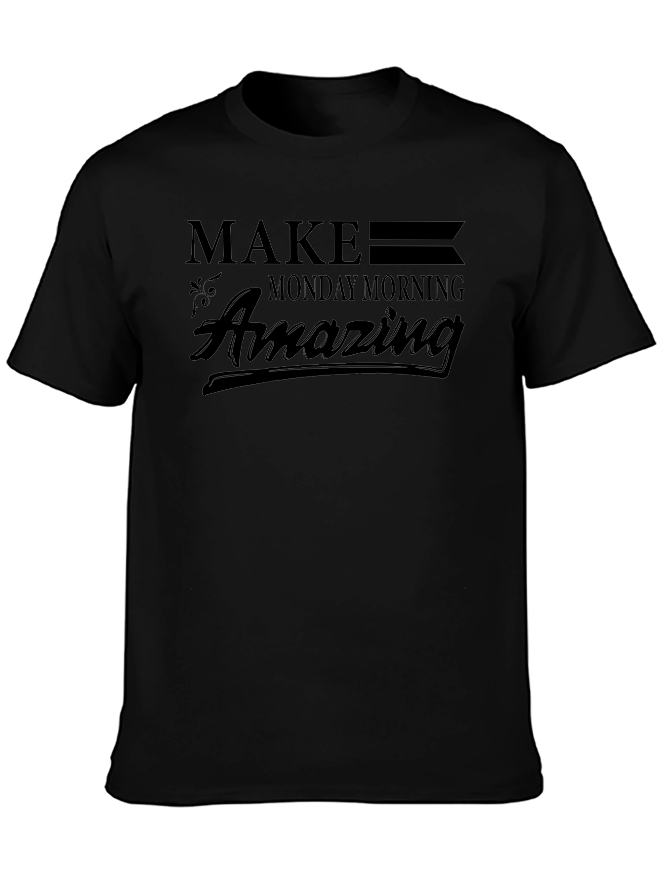 Make Monday Morning Amazing Black T-Shirt