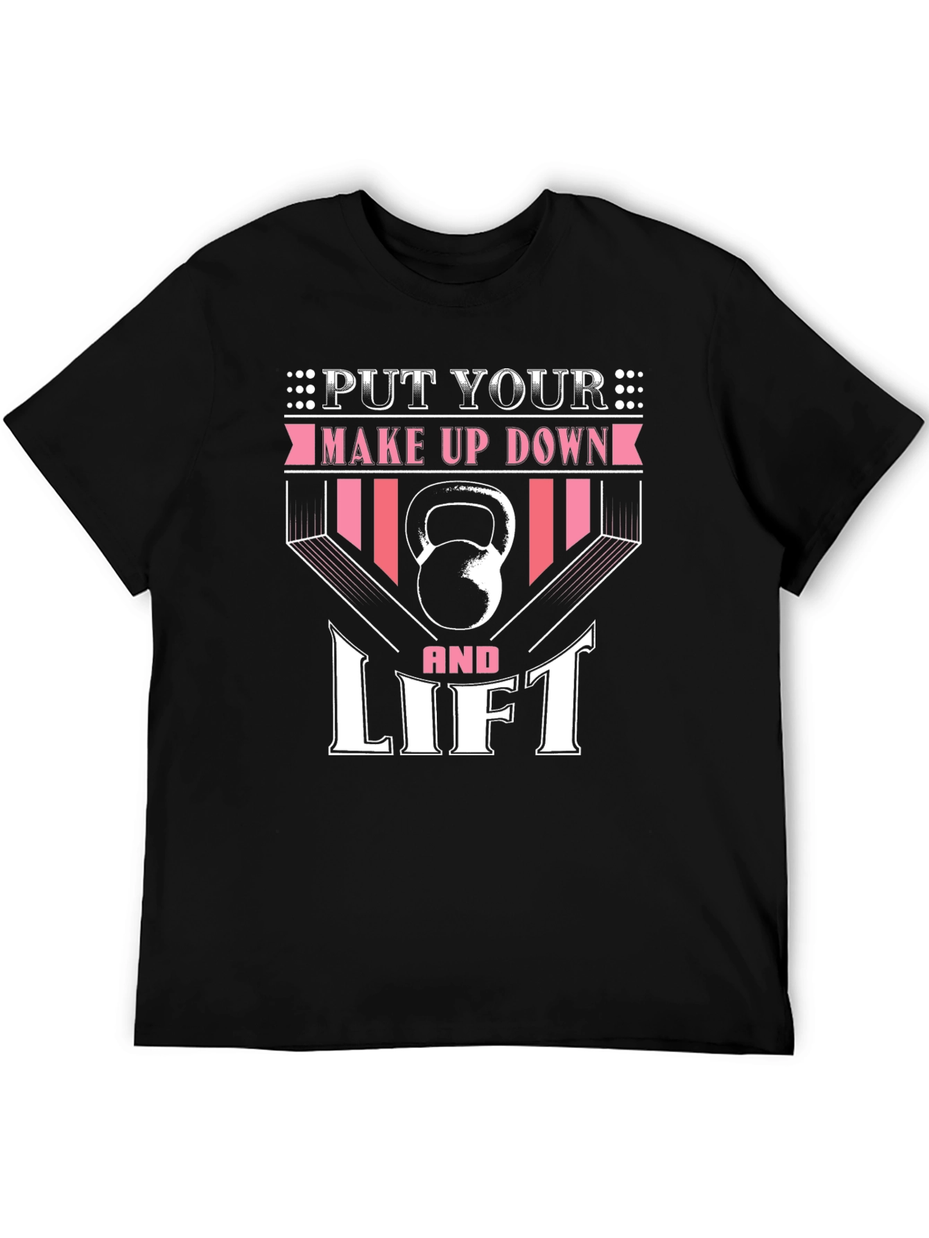 Put Your Makeup Down and Lift - Fitness T-Shirt