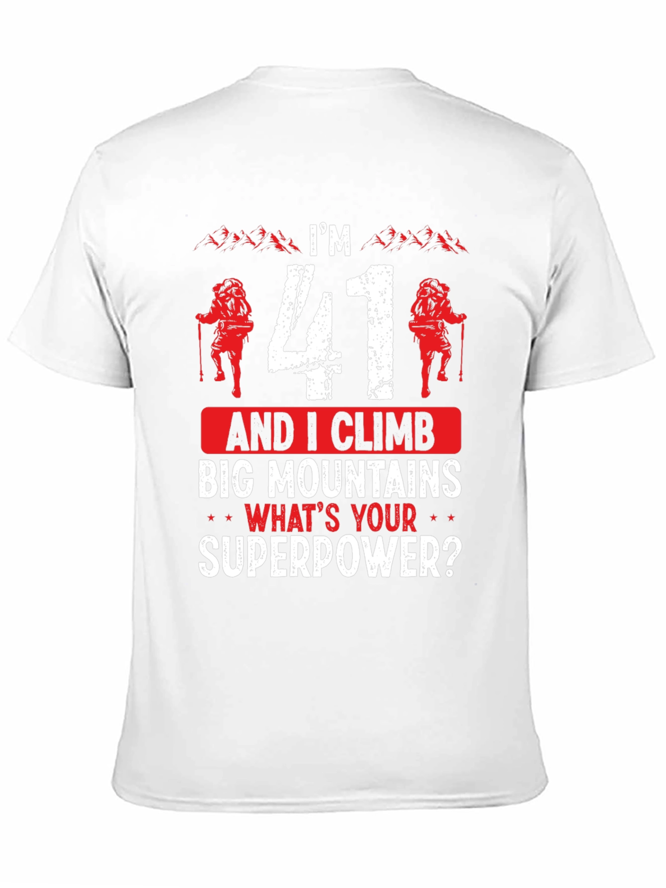 Im 41 and I Climb T-Shirt