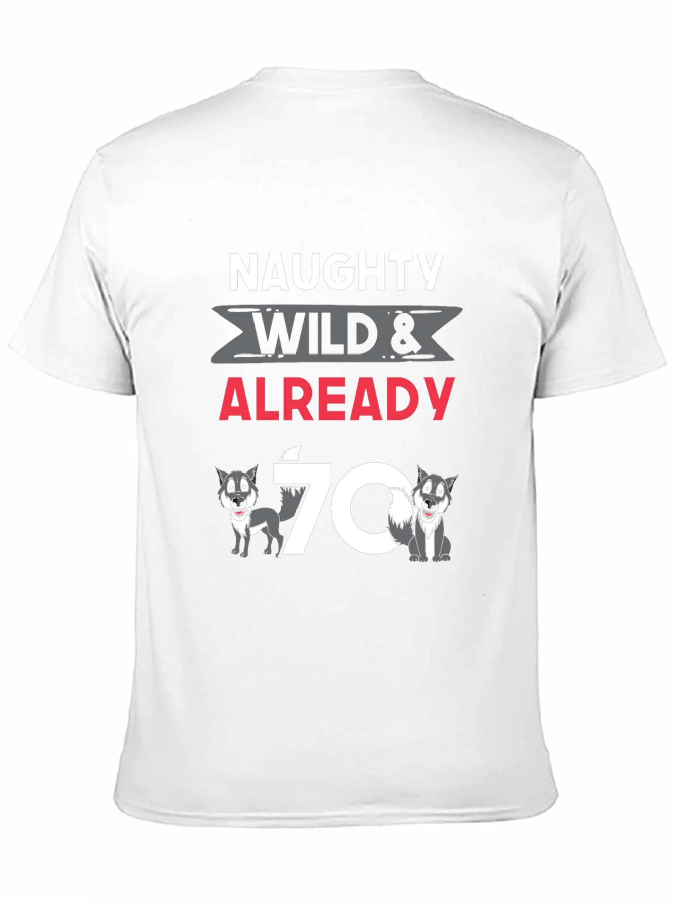 Naughty Wild & Already 70 T-Shirt