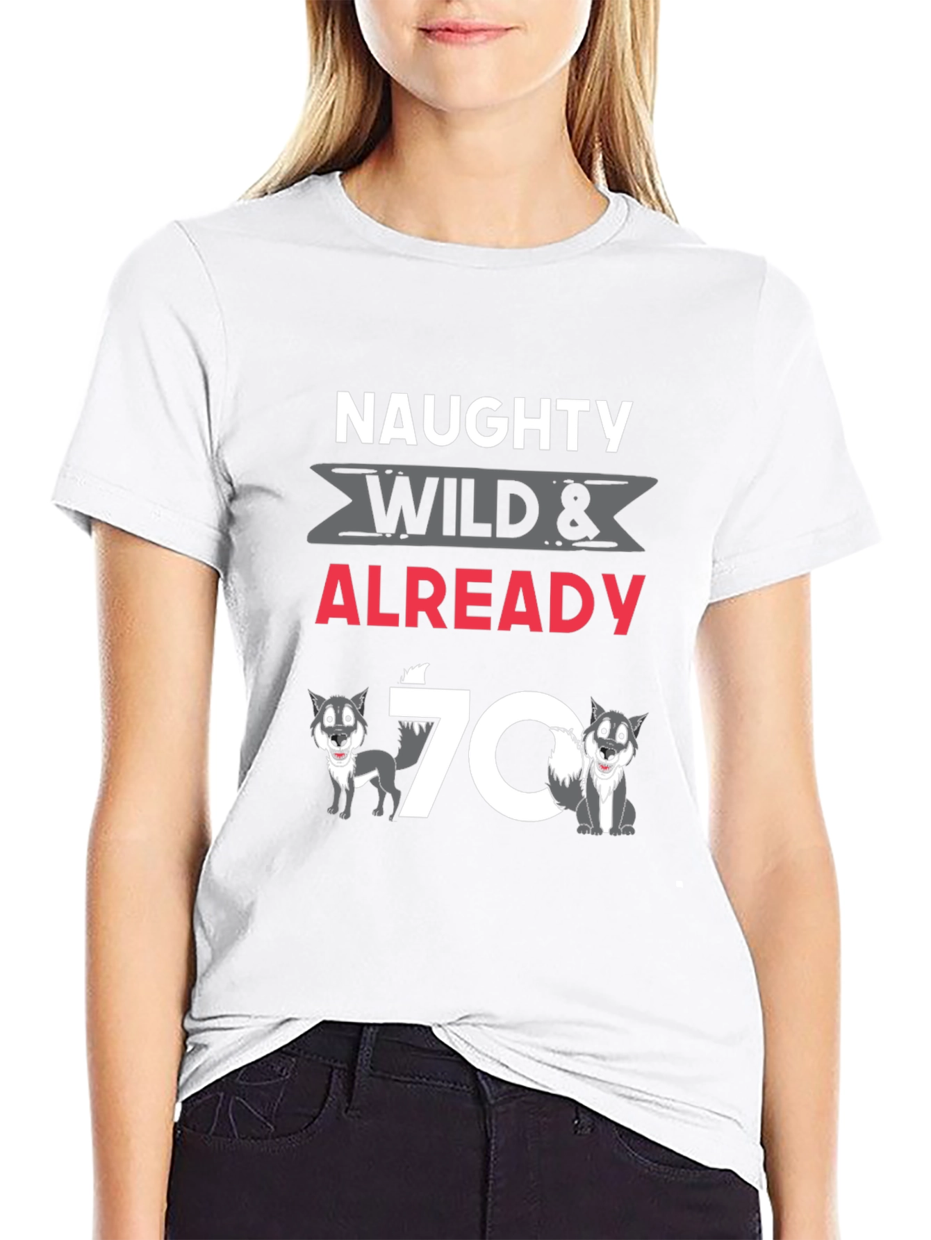 Naughty Wild & Already 70 T-Shirt