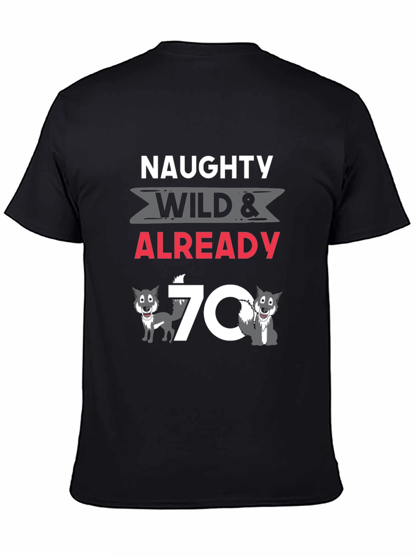Naughty Wild & Already 70 T-Shirt