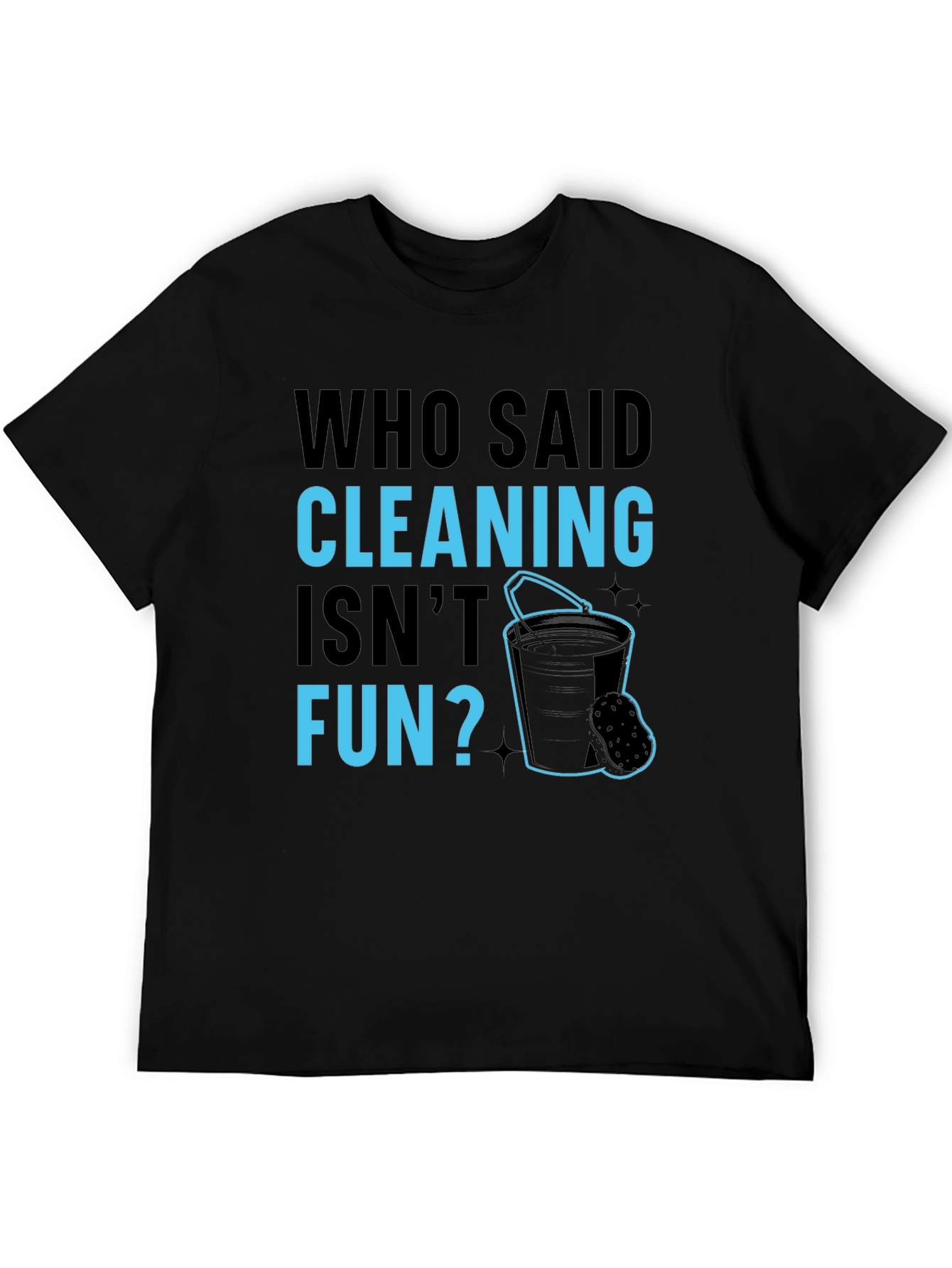 Funny Cleaning T-Shirt - Who Said Cleaning Isnt Fun?