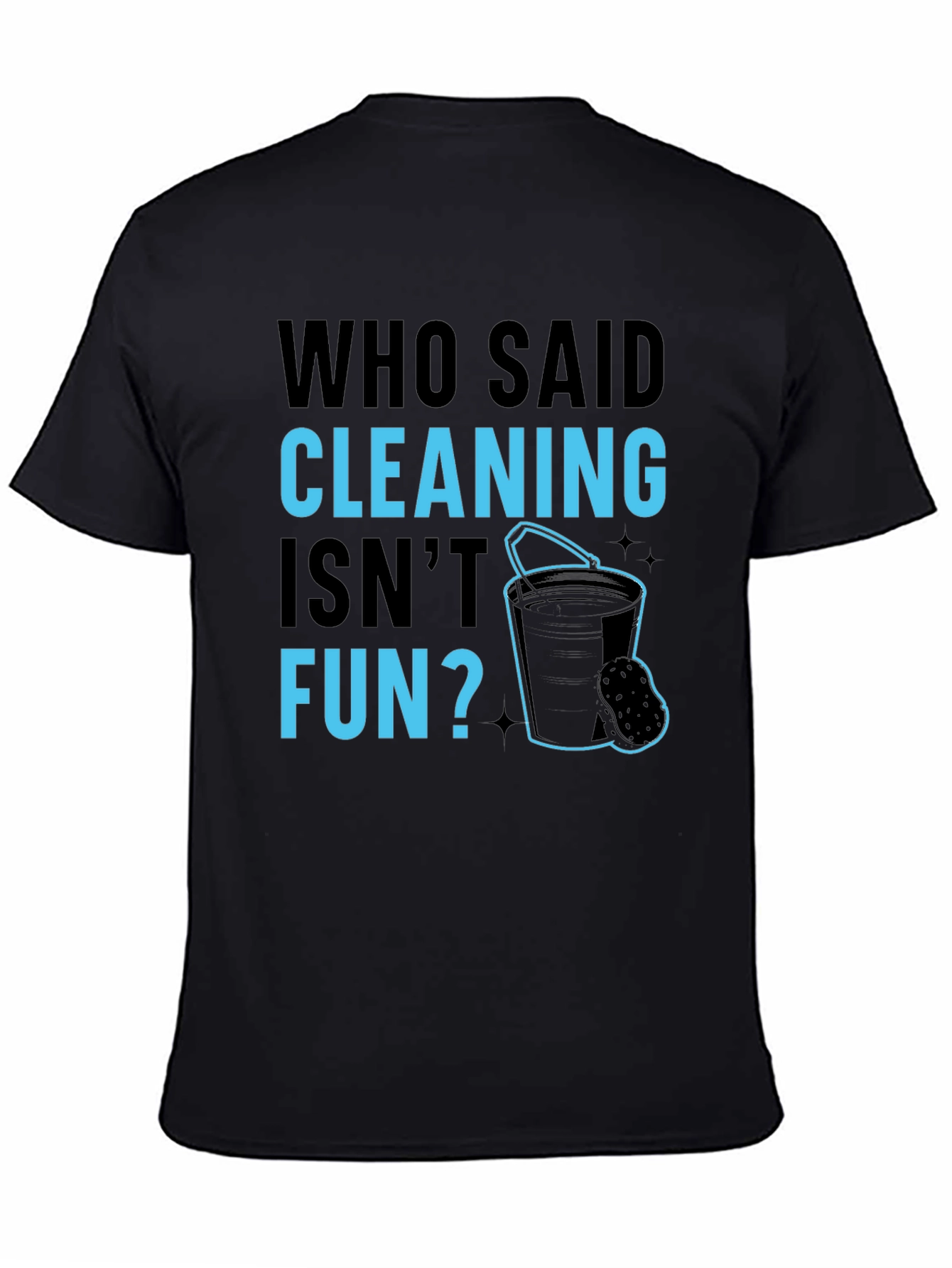 Funny Cleaning T-Shirt - Who Said Cleaning Isnt Fun?