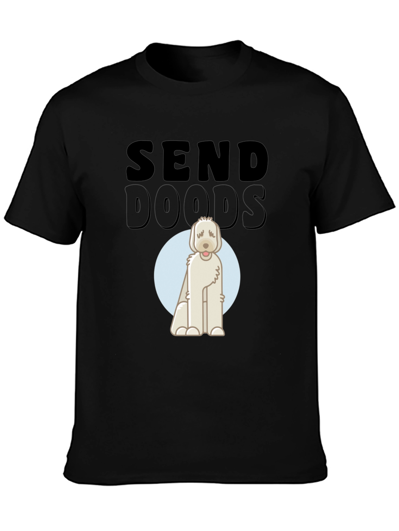 Send Doods T-Shirt - Funny Doodle Dog Tee