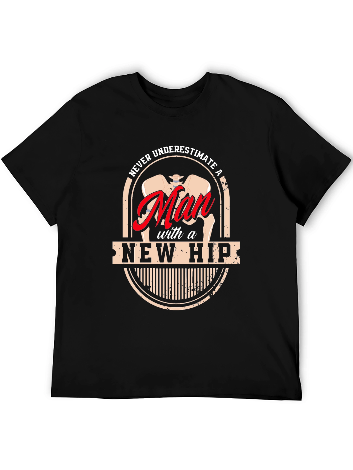 Never Underestimate a Man with a New Hip T-Shirt
