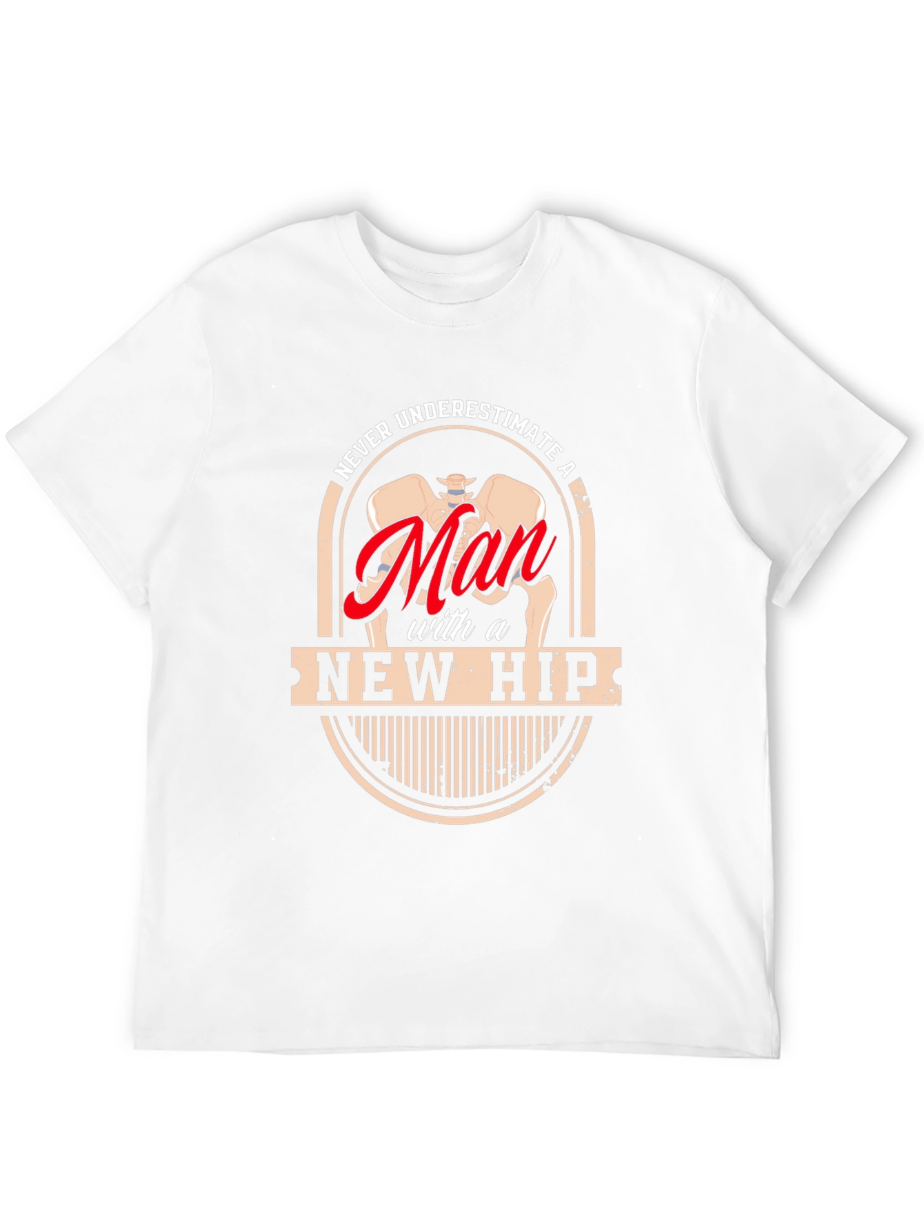 Never Underestimate a Man with a New Hip T-Shirt
