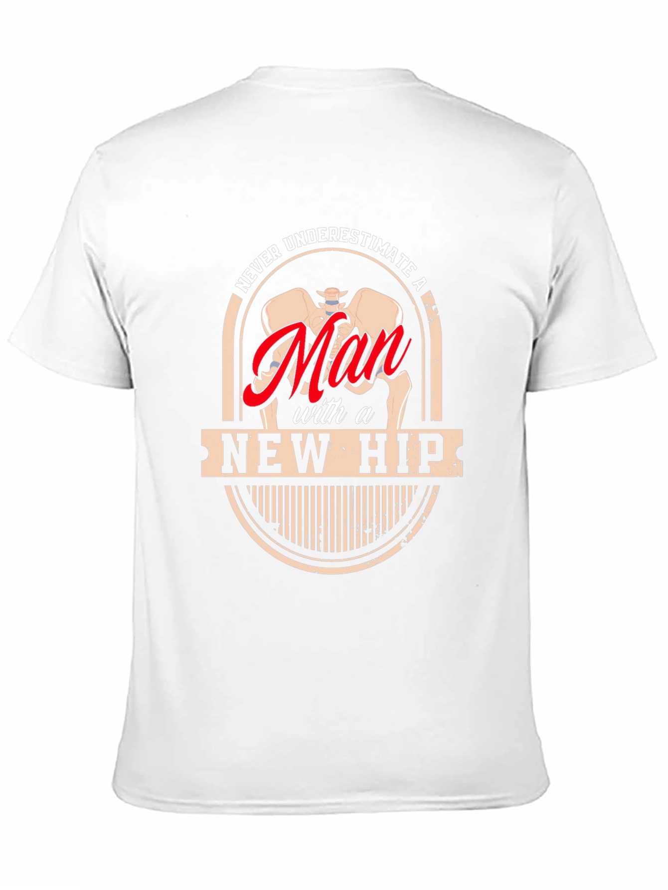 Never Underestimate a Man with a New Hip T-Shirt