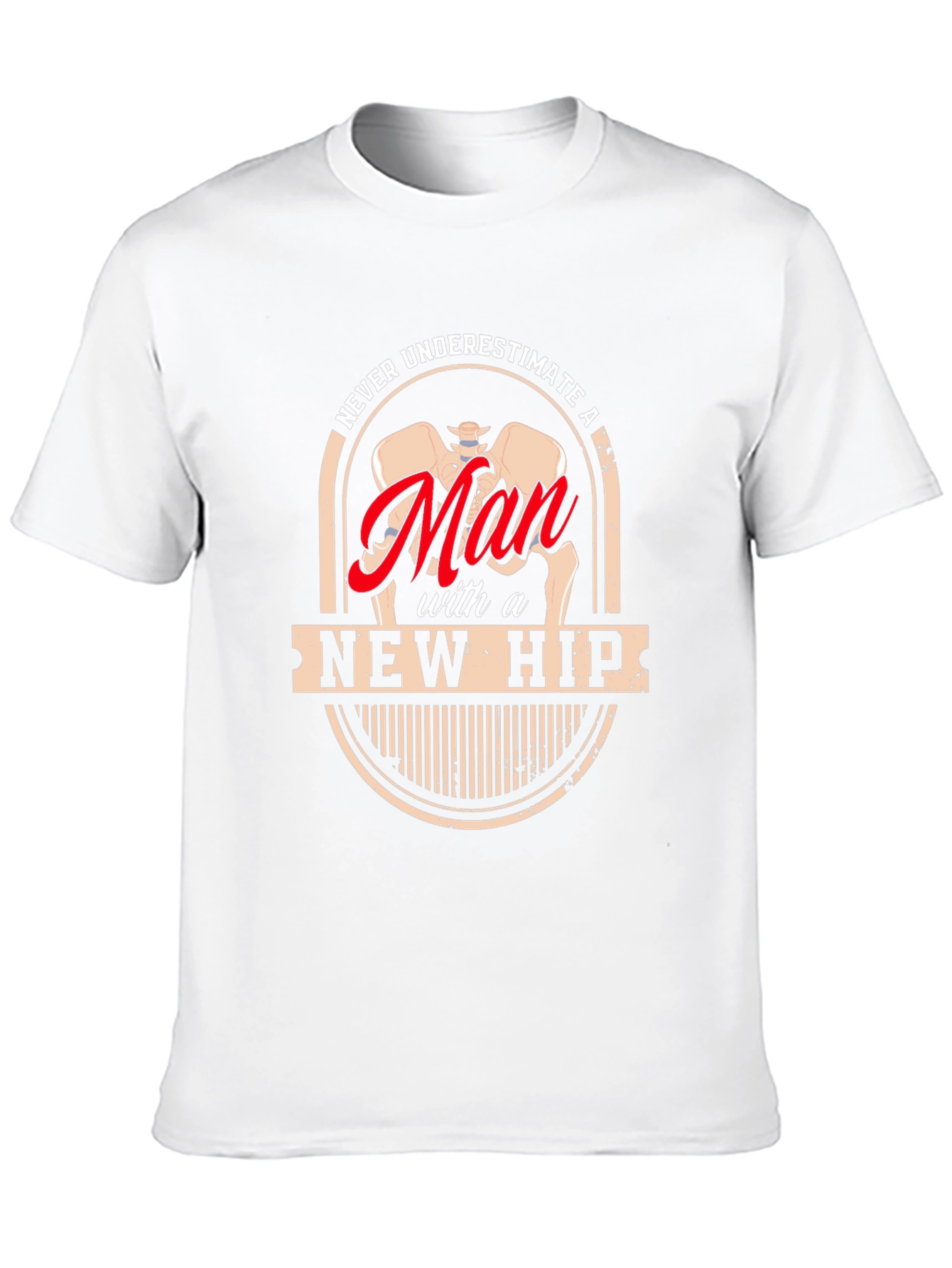 Never Underestimate a Man with a New Hip T-Shirt