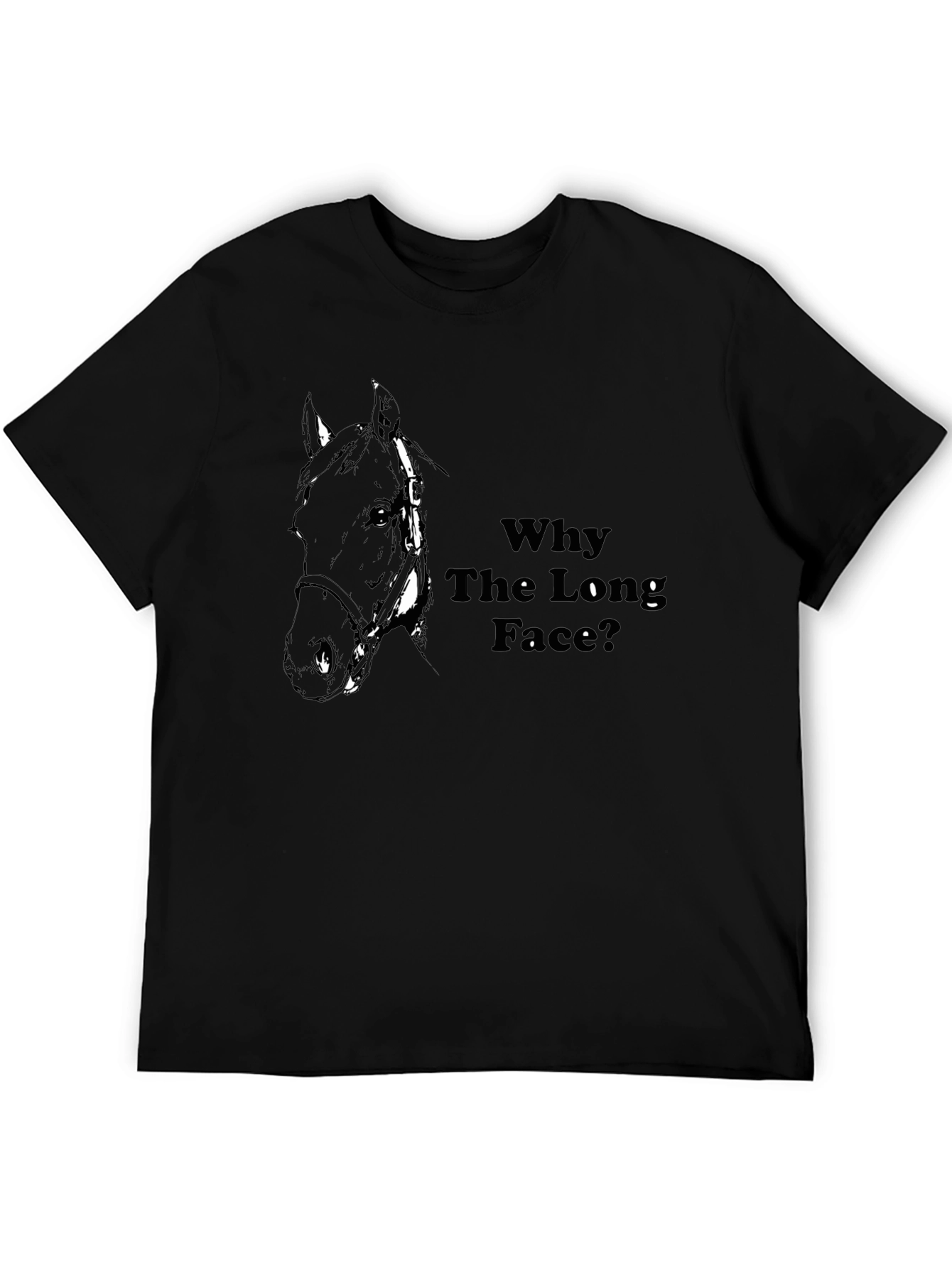 Why The Long Face? Graphic Tee