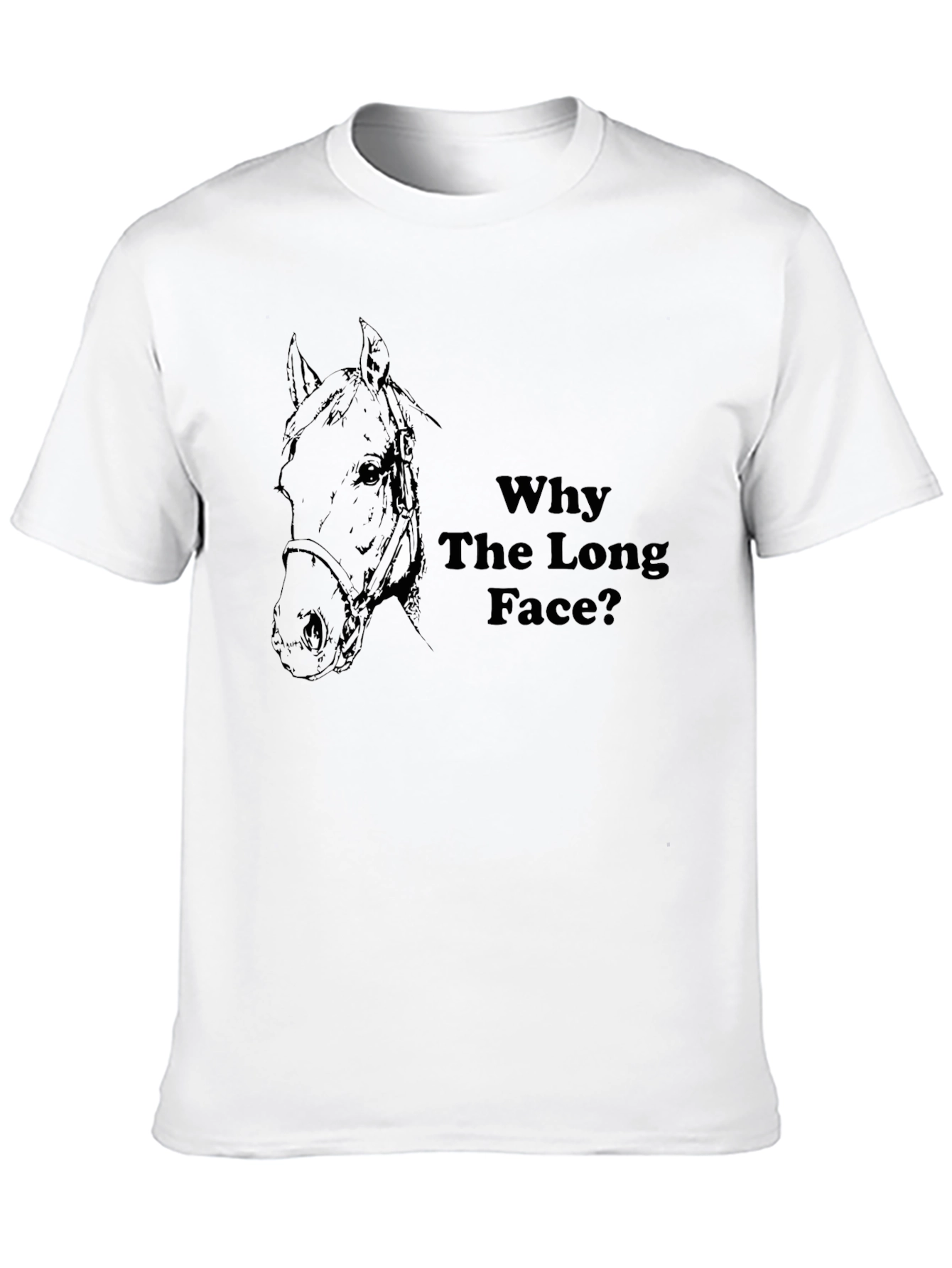 Why The Long Face? Graphic Tee