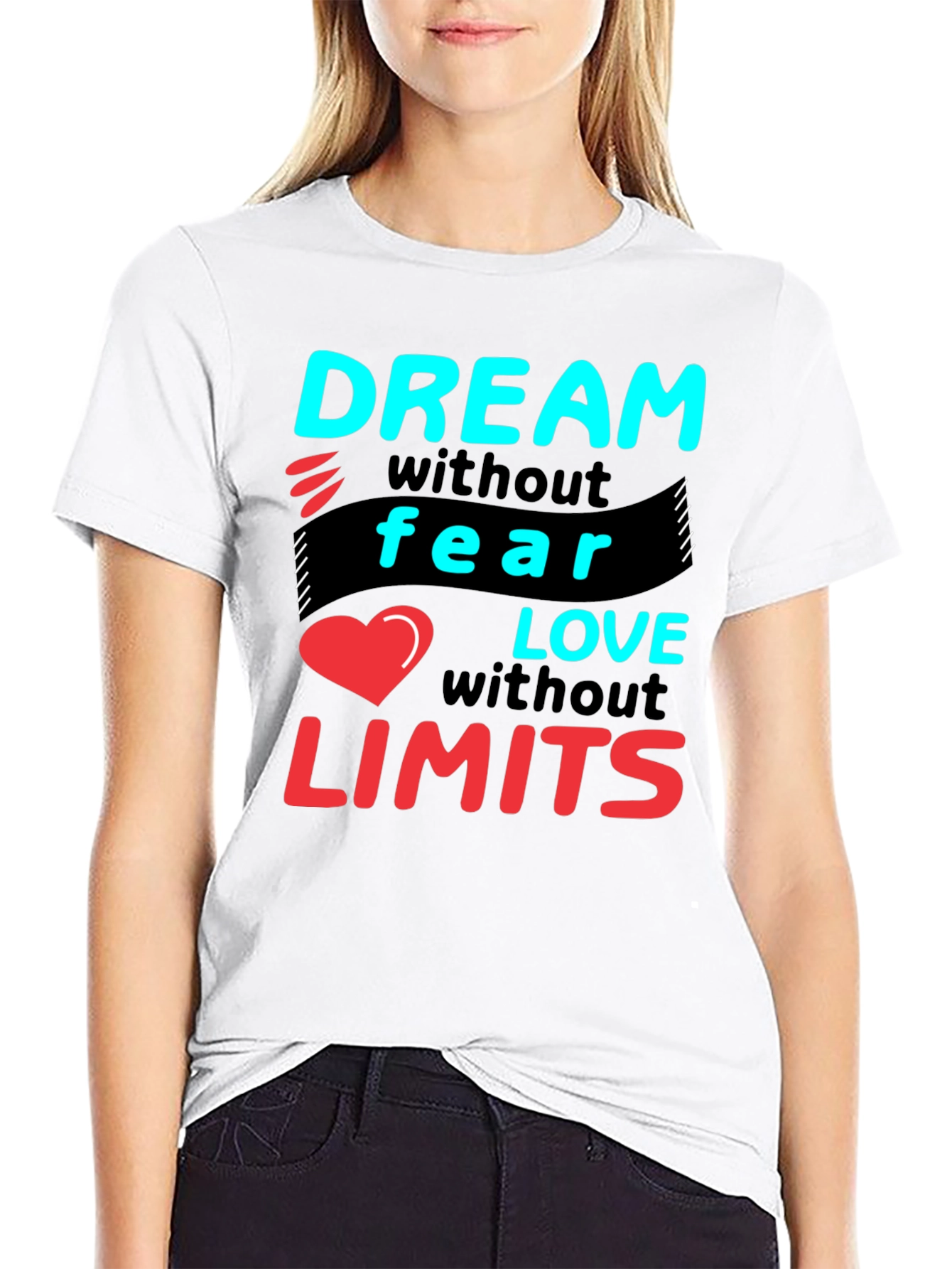 Dream Without Fear Love Without Limits T-Shirt