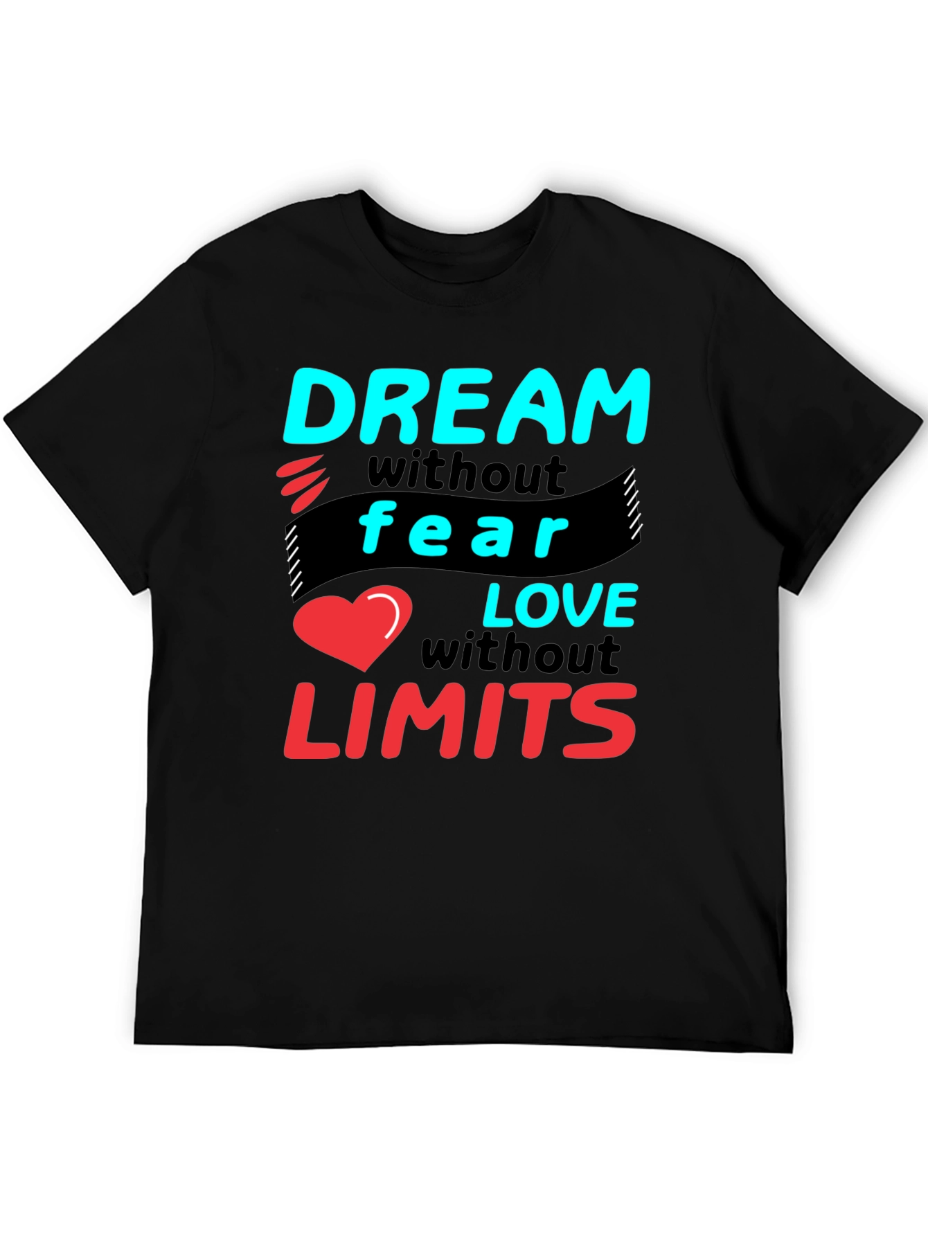 Dream Without Fear Love Without Limits T-Shirt