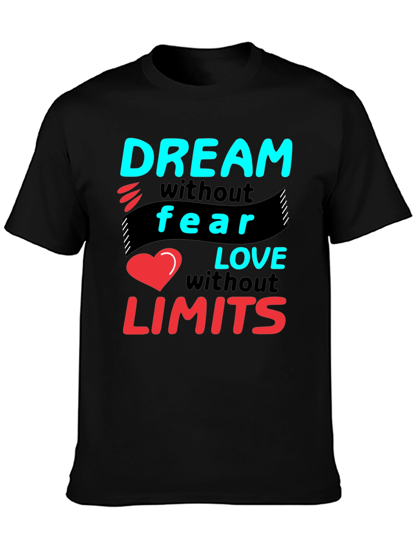 Dream Without Fear Love Without Limits T-Shirt