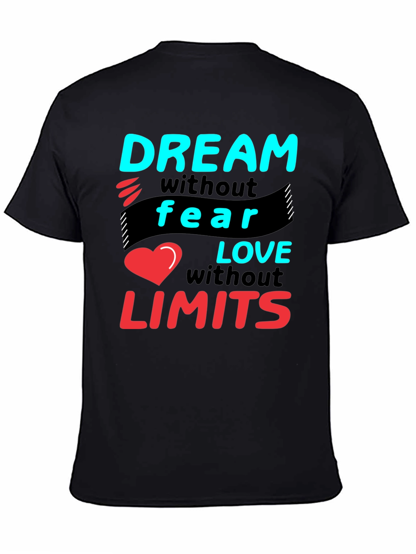 Dream Without Fear Love Without Limits T-Shirt