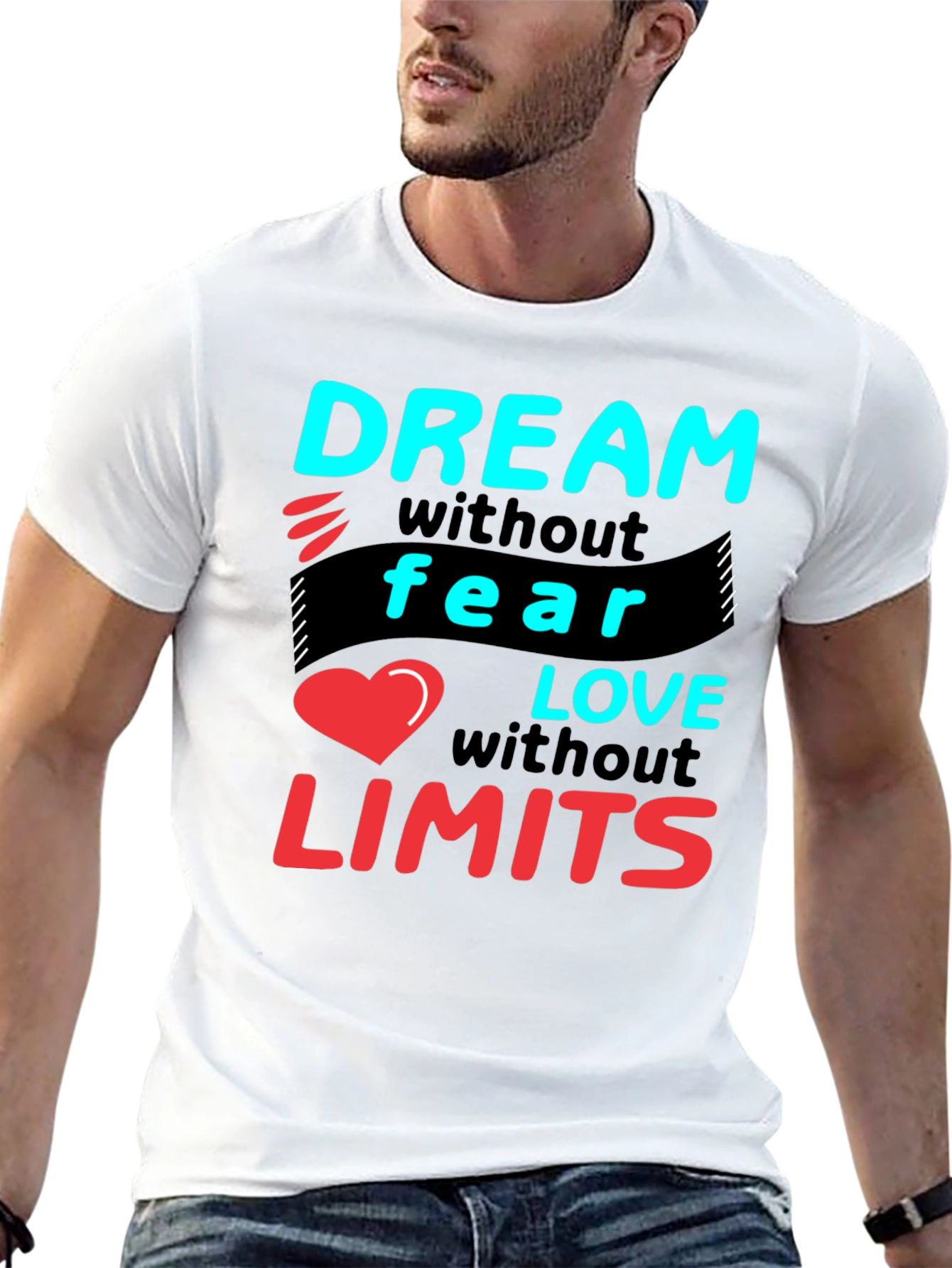 Dream Without Fear Love Without Limits T-Shirt