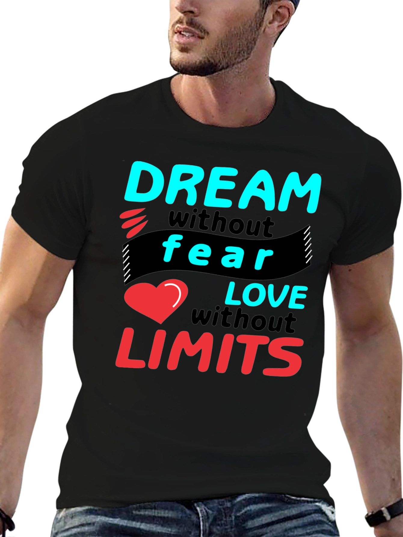 Dream Without Fear Love Without Limits T-Shirt