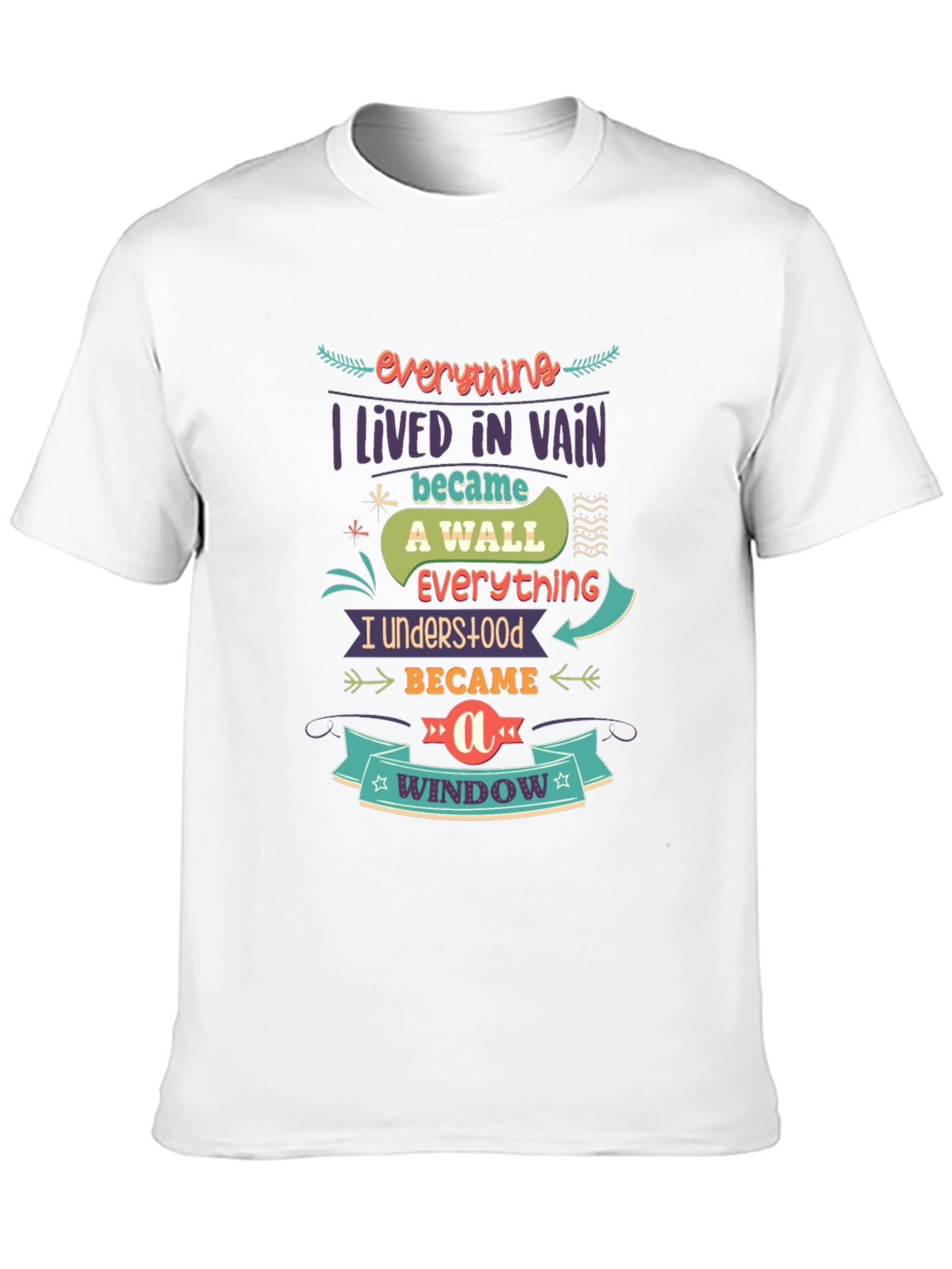 Everything I Lived In Vain T-Shirt