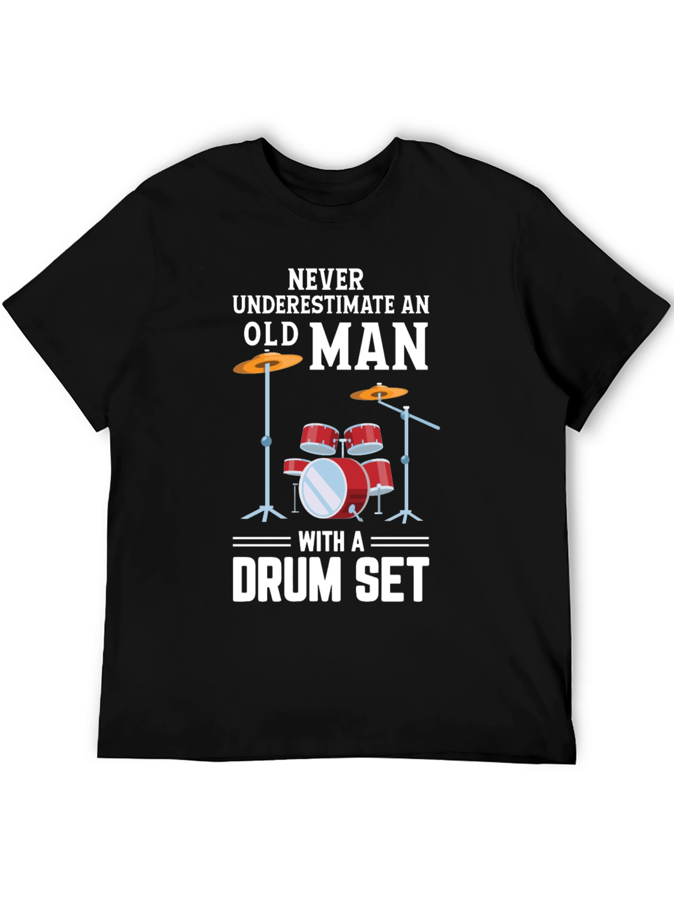 Never Underestimate Old Man Drummer T-Shirt