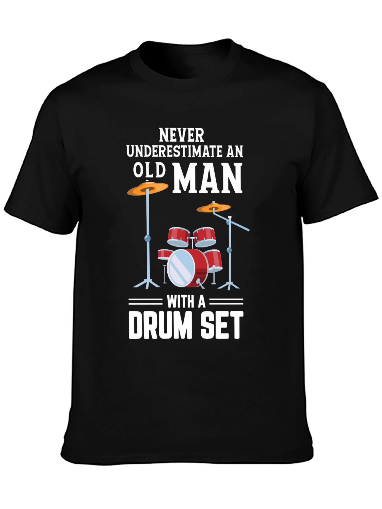 Never Underestimate Old Man Drummer T-Shirt
